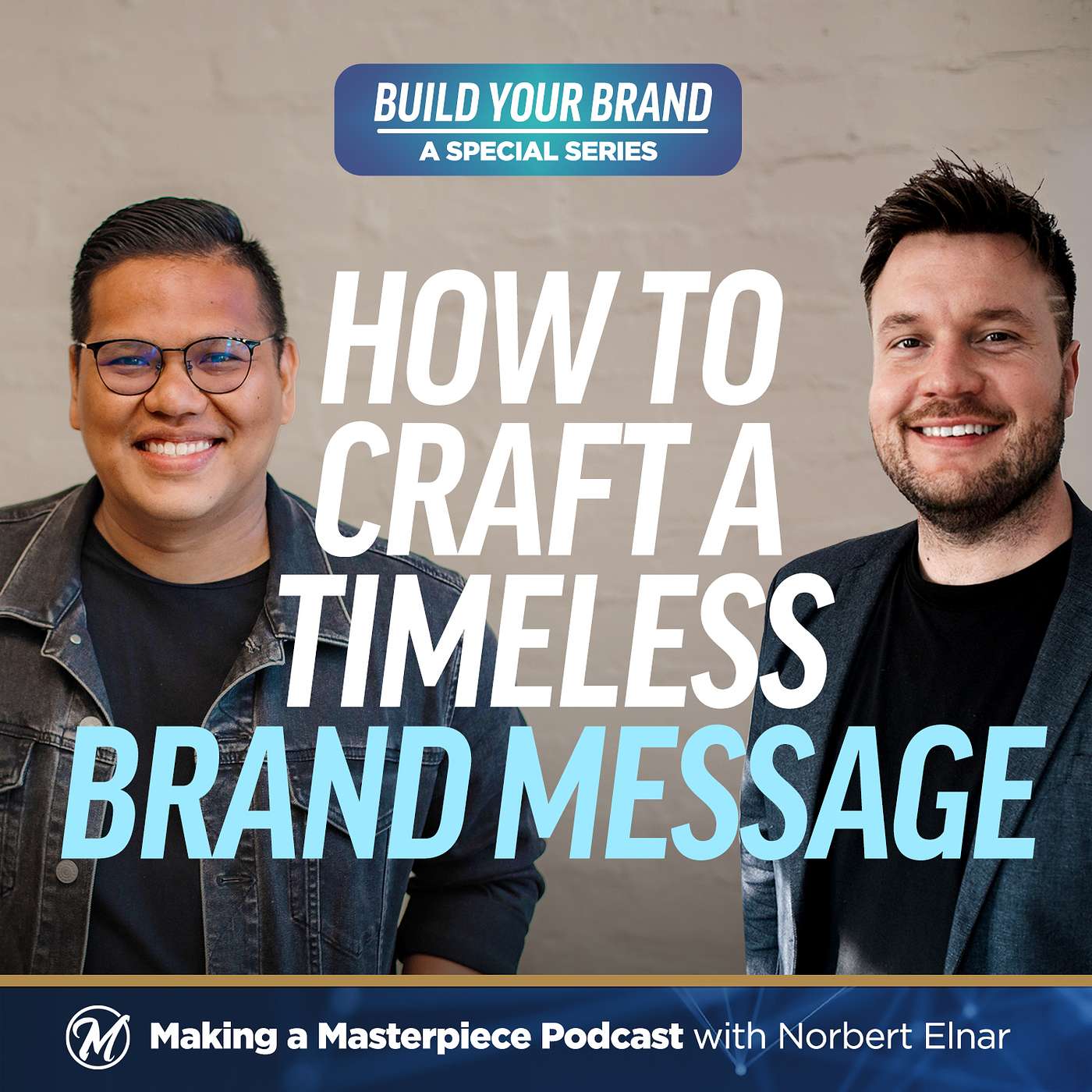 061 | How to Craft a Timeless Brand Message - Message Episode 061 | How to Craft a Timeless Brand Message - Message Episode
