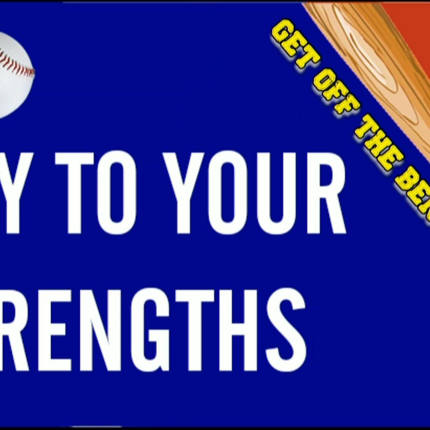 Play To Your Strengths - Get Off The Bench