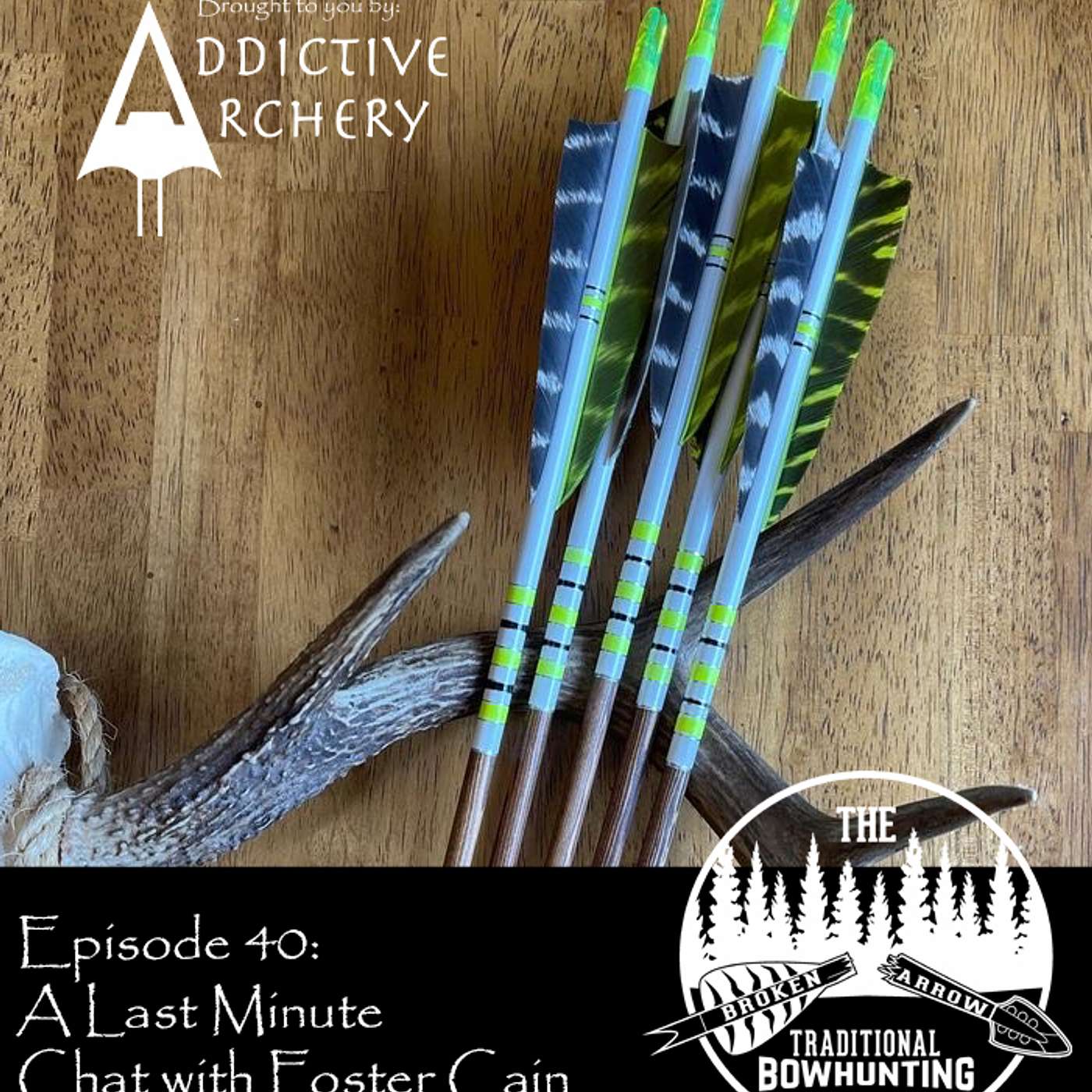 The Broken Arrow: Traditional Bowhunting Podcast