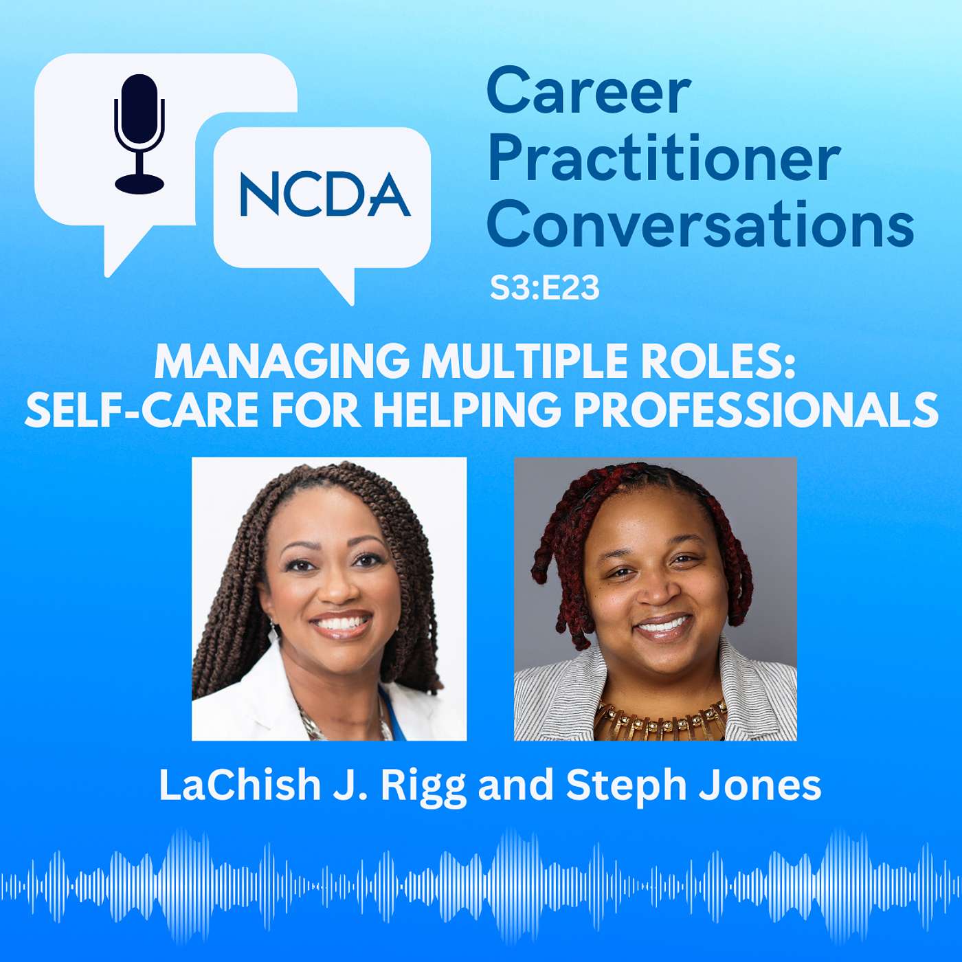 Managing Multiple Roles: Self-Care for Helping Professionals with LaChish Rigg and Steph Jones