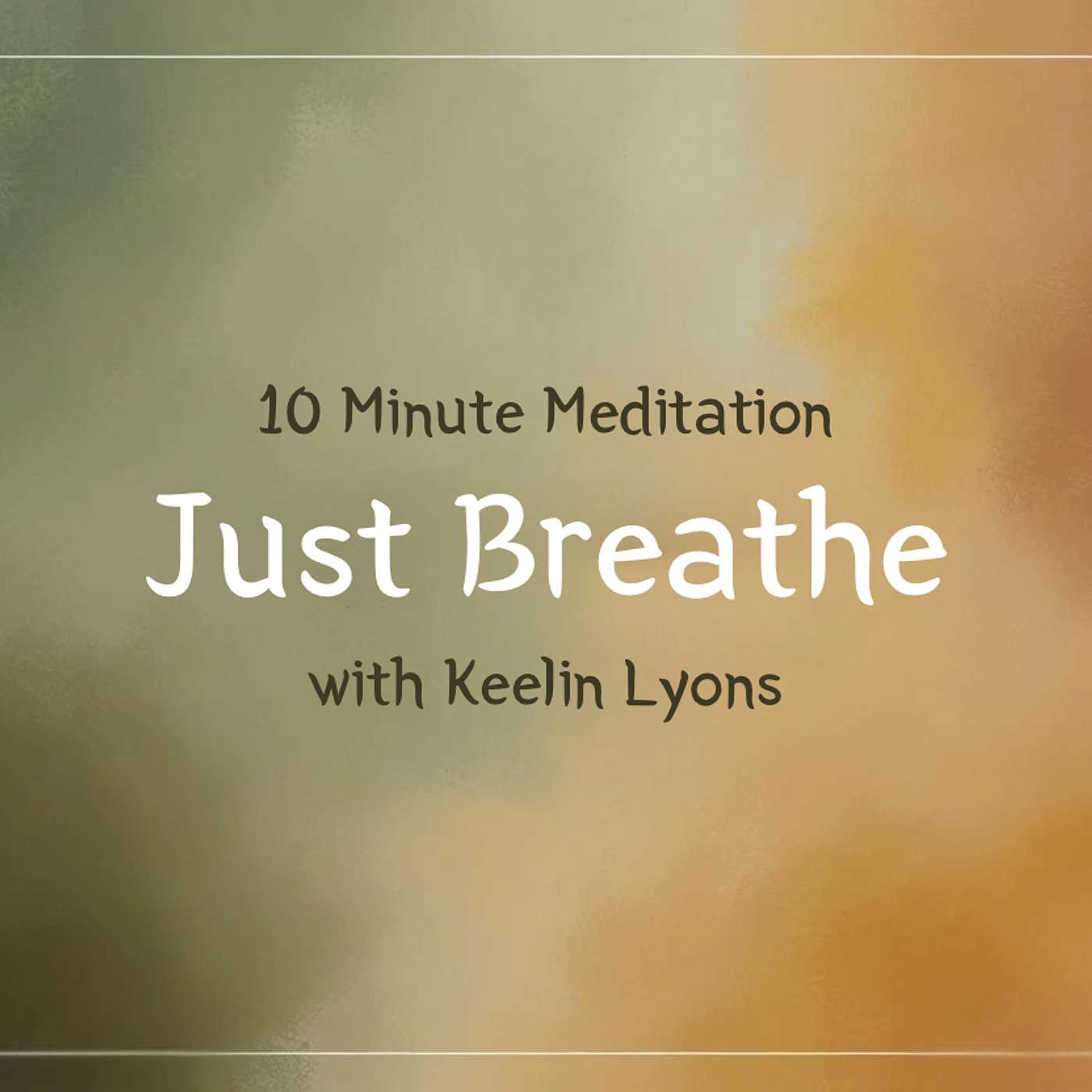 Just Breathe - A 10 Minute Meditation
