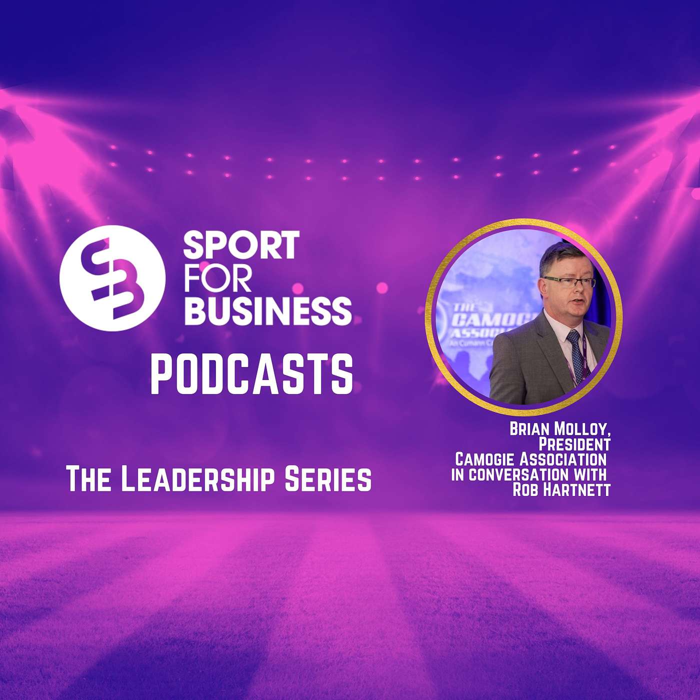 Sport for Business - The Leadership Series with Brian Molloy, President of the Camogie Assoctaion