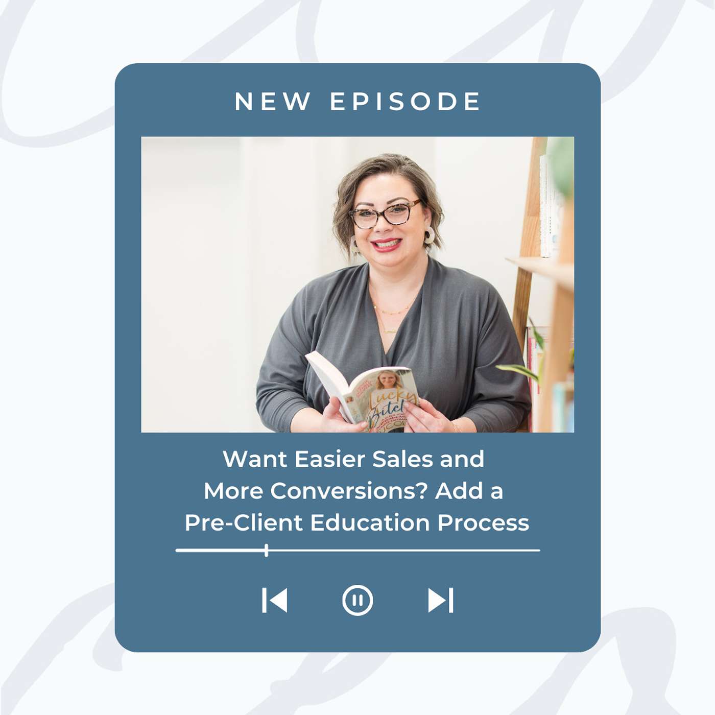 Want Easier Sales and More Conversions? Add a Pre-Client Education Process