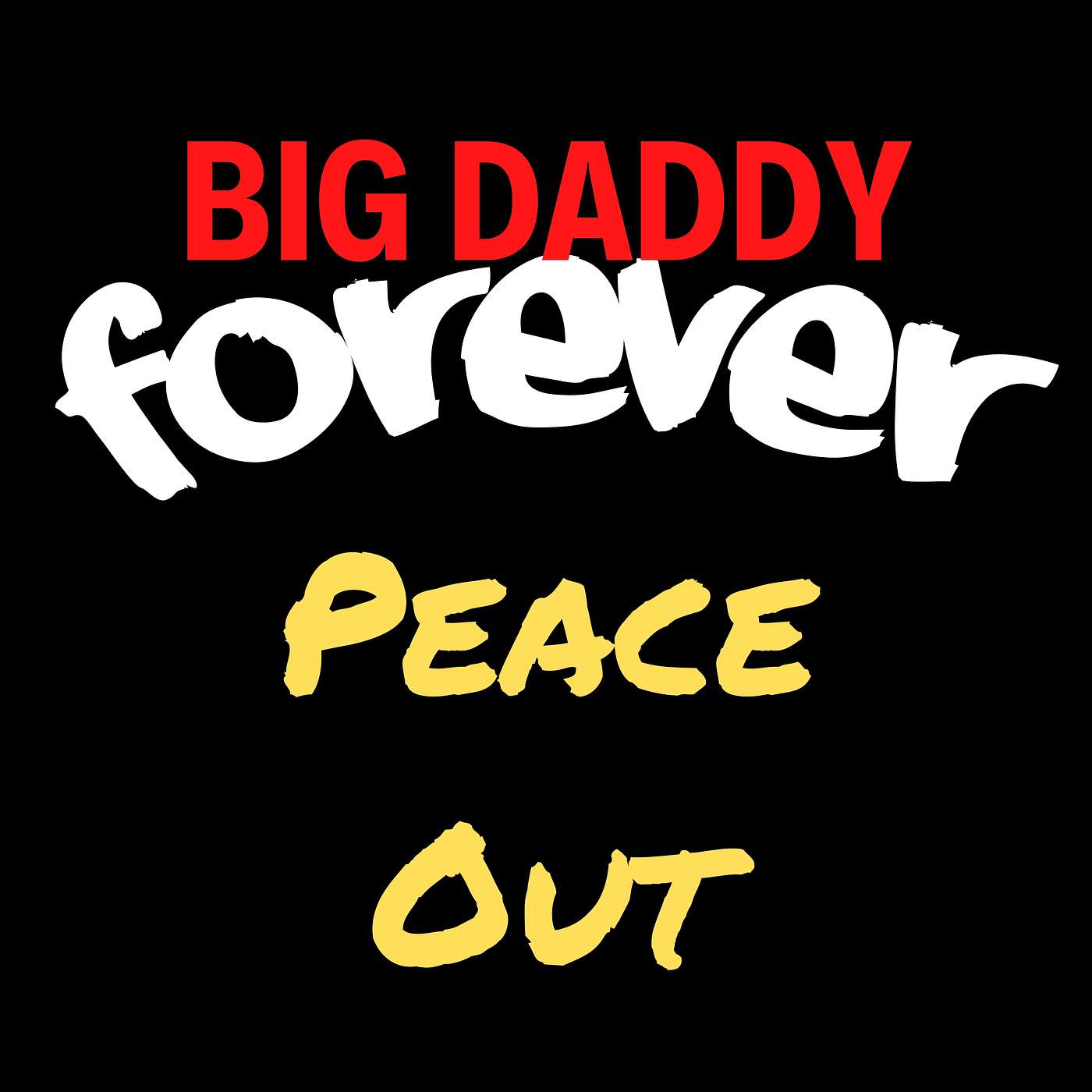 BIG DADDY FOREVER