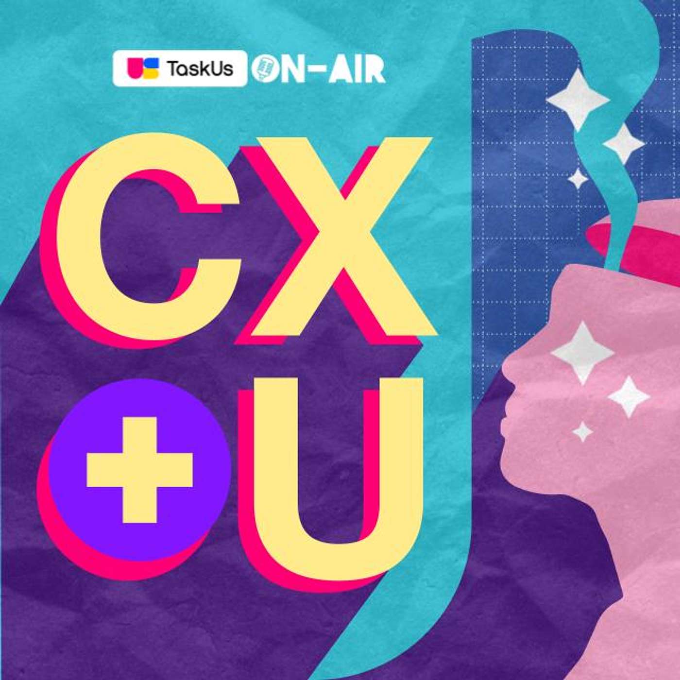 TaskUs On- Air: CX + U
