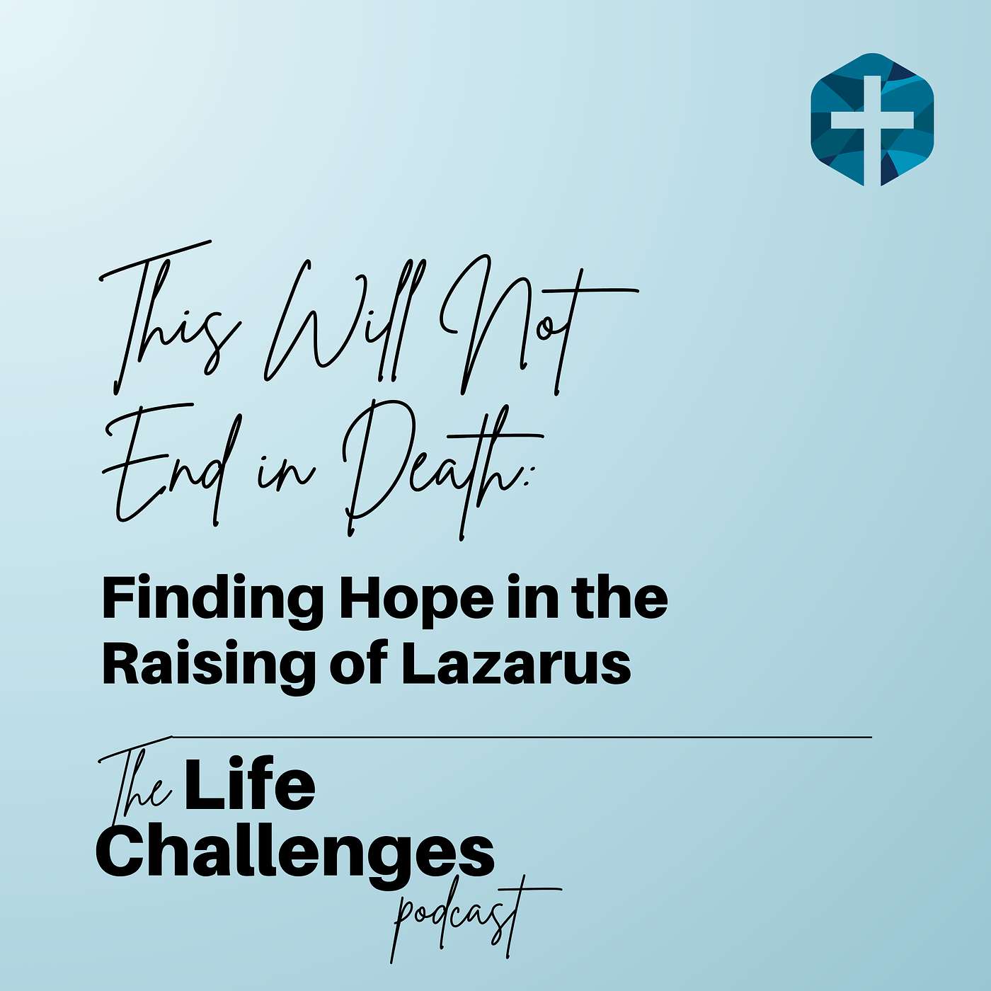 This Will Not End in Death: Finding Hope in the Raising of Lazarus episode artwork