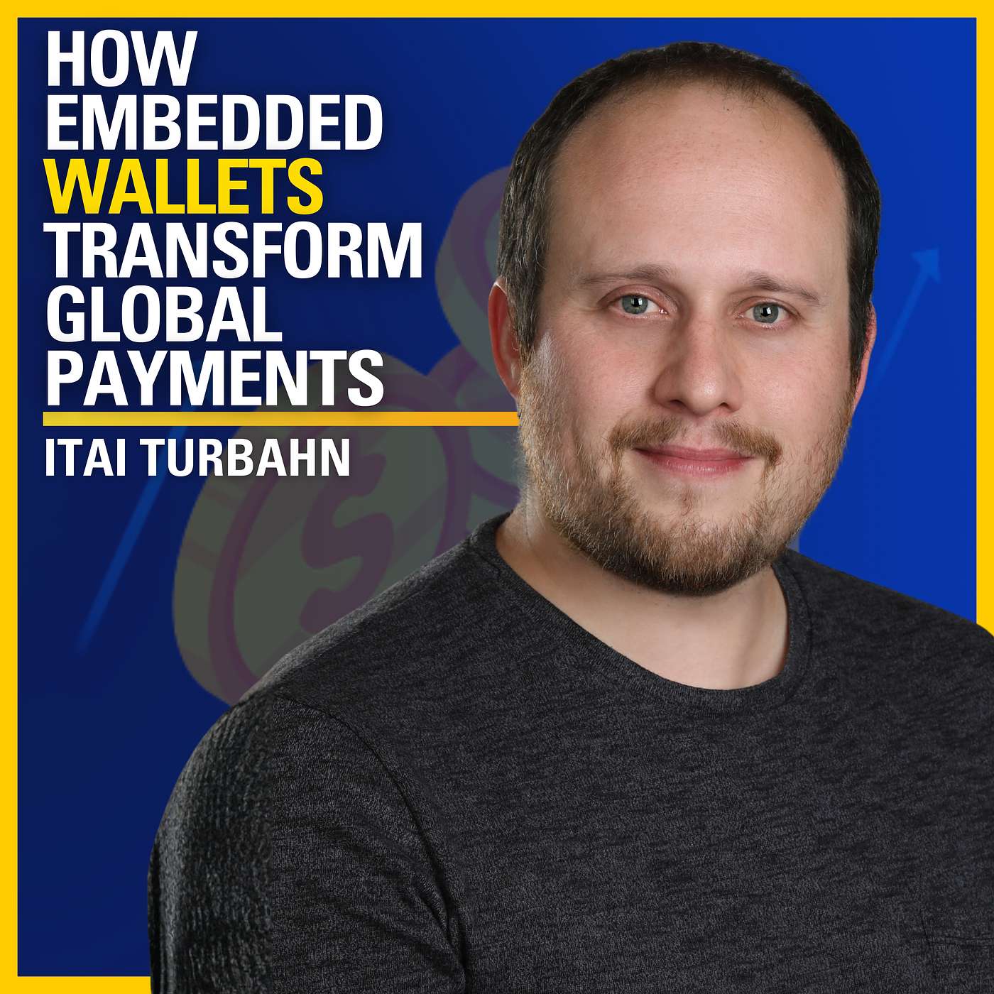 How Embedded Wallets Transform Global Payments - Itai Turbahn | ATC #588