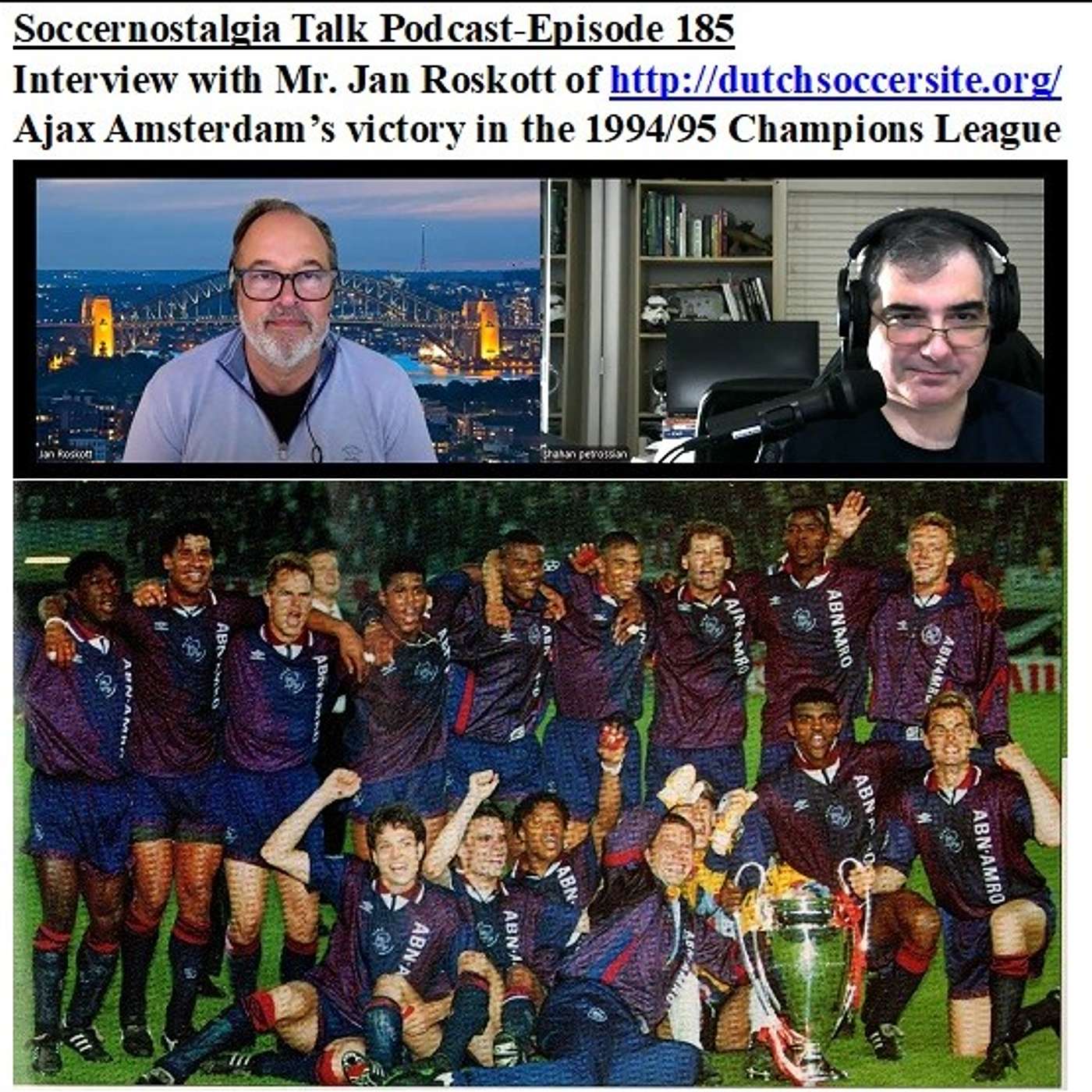 Soccernostalgia Talk Podcast-Episode 185 (Interview with Mr. Jan Roskott of http://dutchsoccersite.org/ on Ajax Amsterdam’s victory in the 1994/95 Champions League)