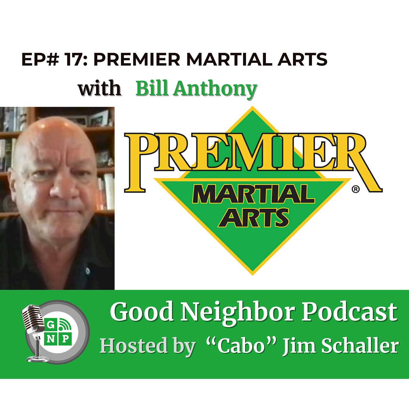 EP # 17 - Unveiling Martial Arts & Personal Growth with Bill Anthony from Premier Martial Arts