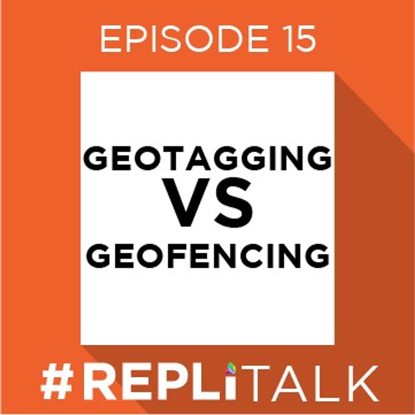 REPLI Talk  #15 Geotagging Vs. Geofencing