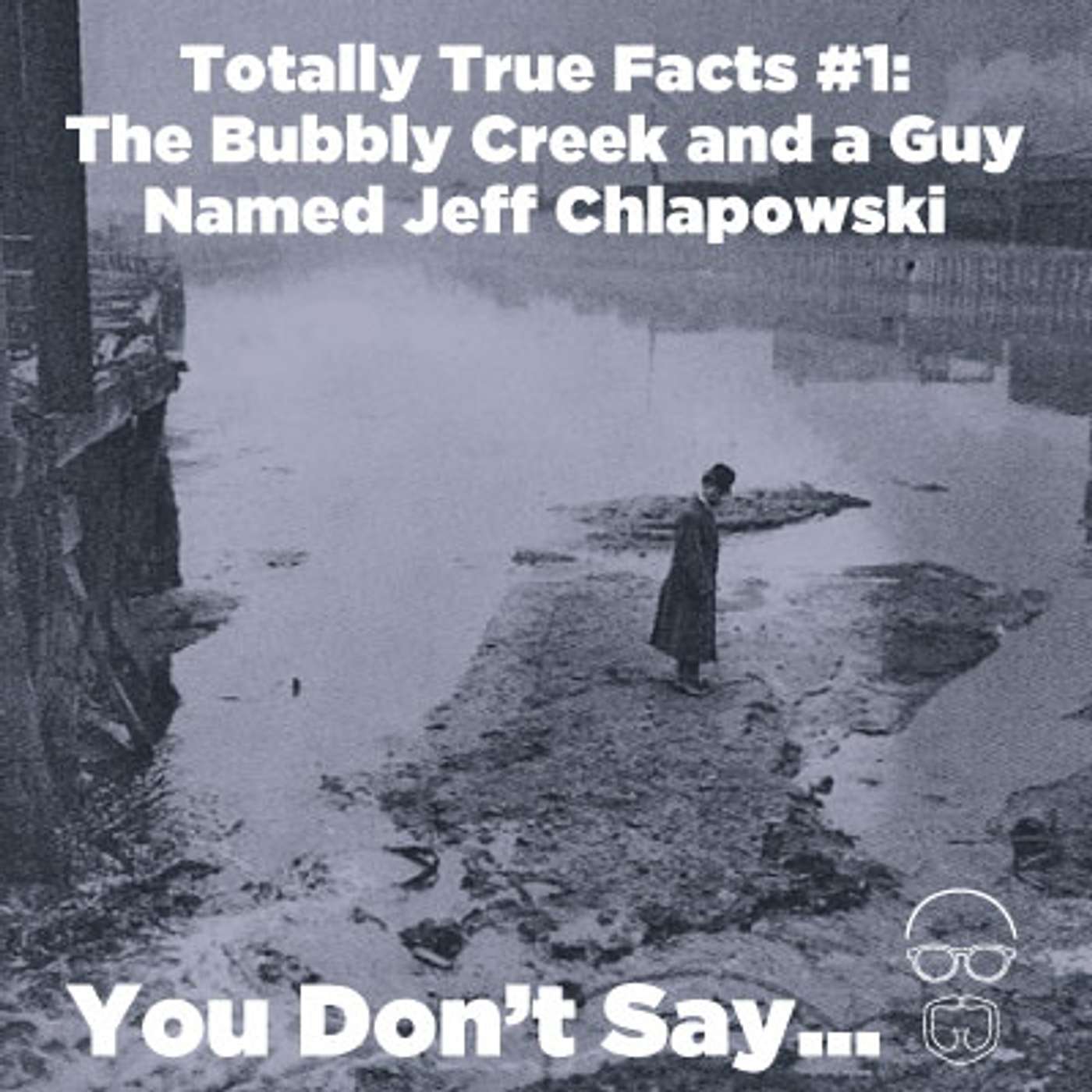 The Totally True Story of the Bubbly Creek and a Guy Named Jeff Chłapowski, Based on Real Facts