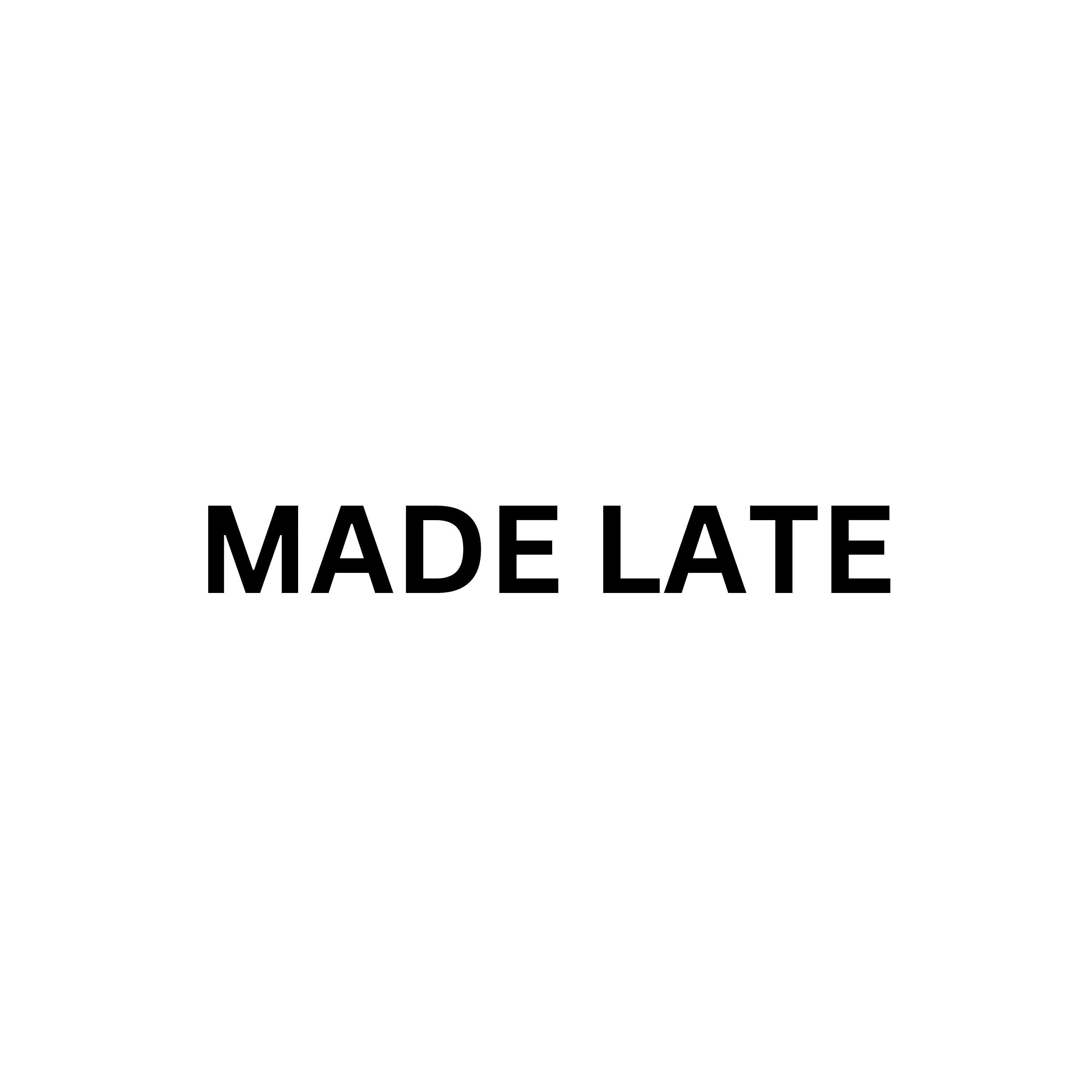 Made Late