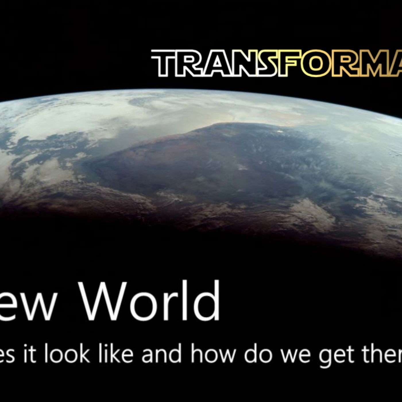 A New World: Transformation