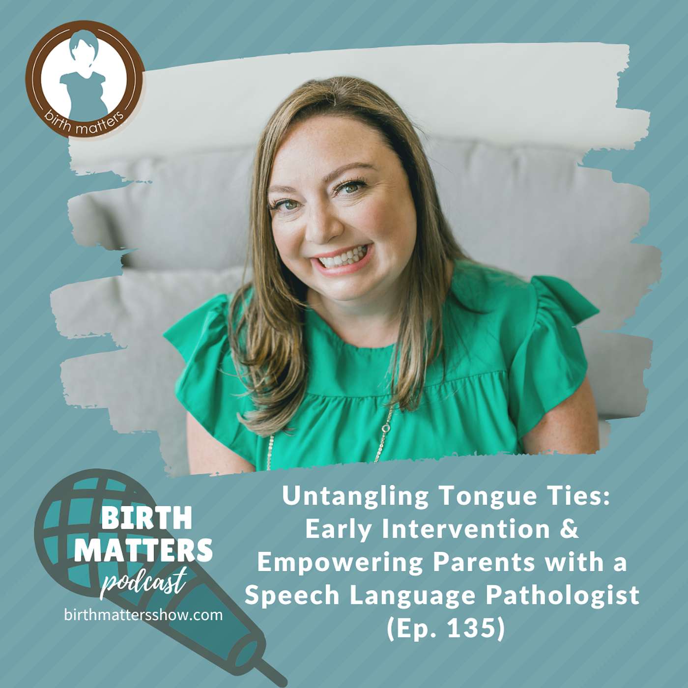 135: Untangling Tongue Ties: Early Intervention & Empowering Parents with a Speech Language Pathologist