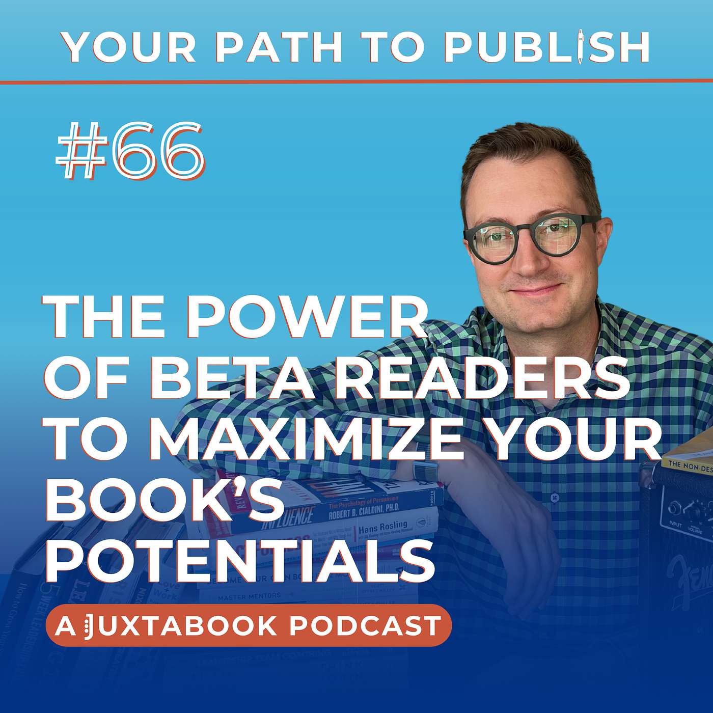 Ep. 66 - The Power of Beta Readers To Maximize Your Book’s Potentials