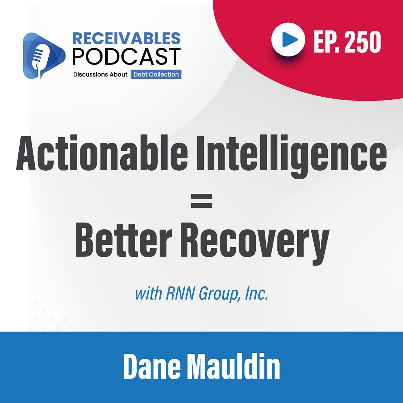 Unlocking Actionable Intelligence in Receivables with RNN Group’s Dane Mauldin | Ep. 250 Unlocking Actionable Intelligence in Receivables with RNN Group’s Dane Mauldin | Ep. 250