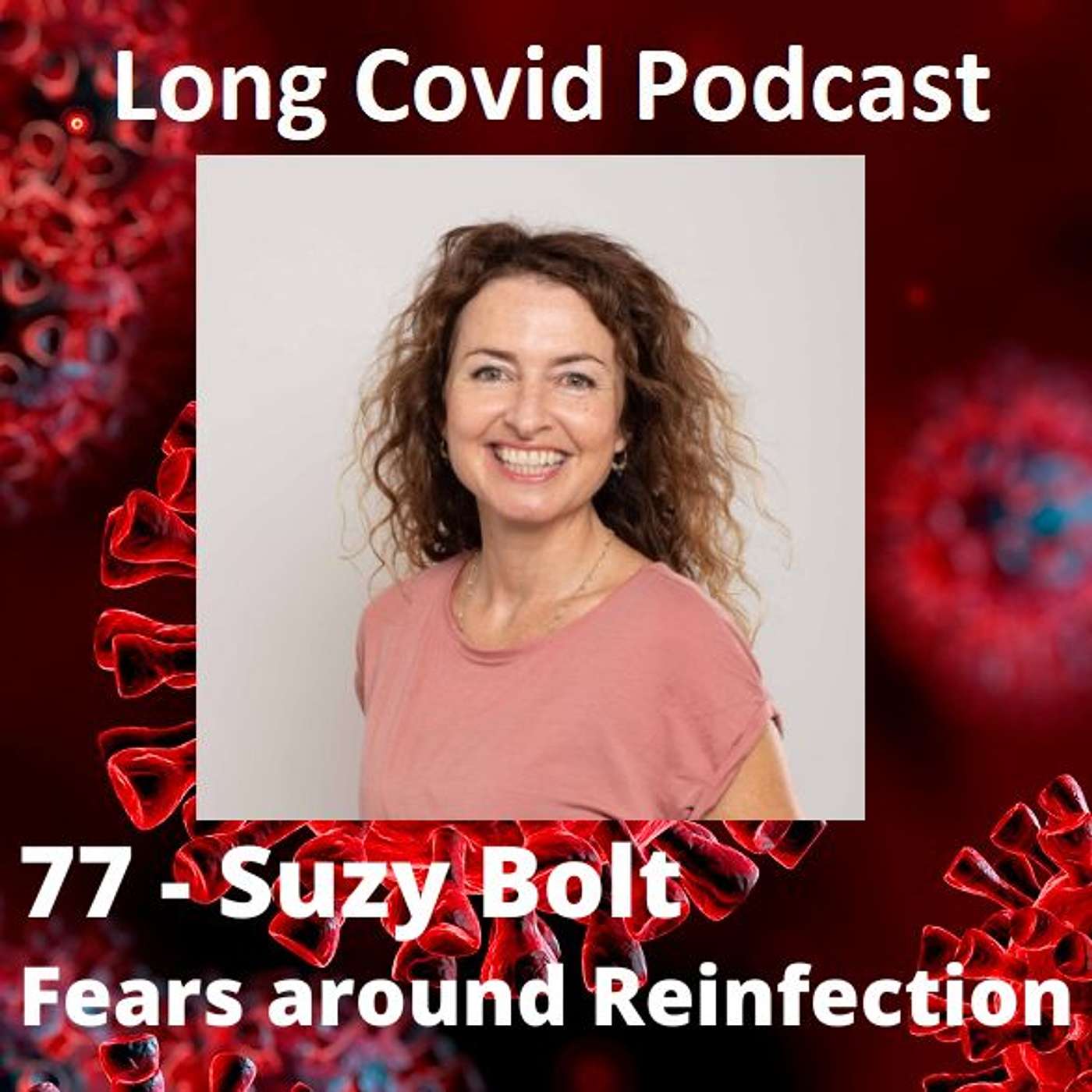 77 - Suzy Bolt - Fears around Reinfection