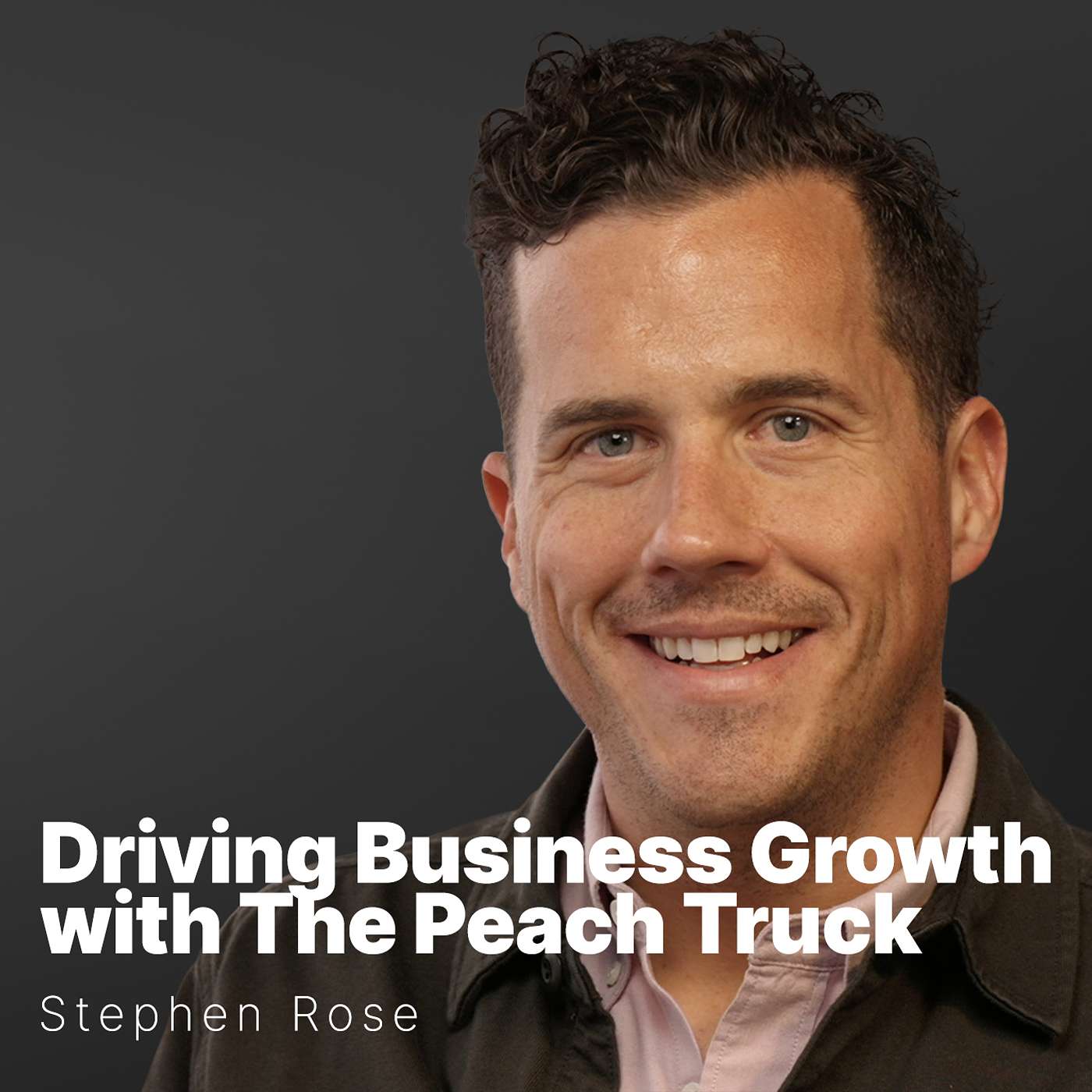 S3 E02 | Stephen Rose | The Peach Truck: Driving Business Growth episode artwork