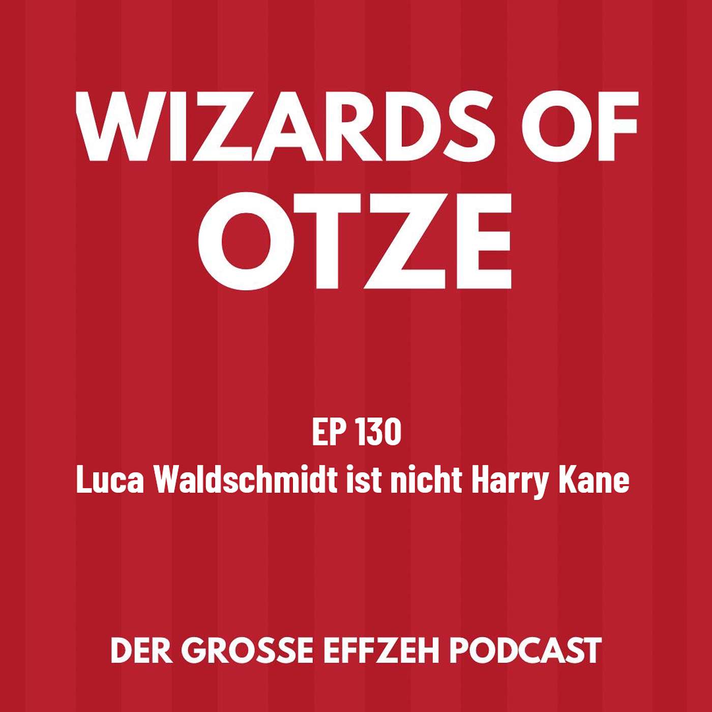 EP 130 | Luca Waldschmidt ist nicht Harry Kane