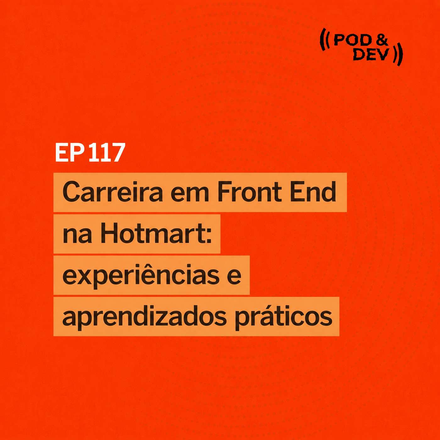 EP 117 | Carreira em Front End na Hotmart: experiências e aprendizados práticos
