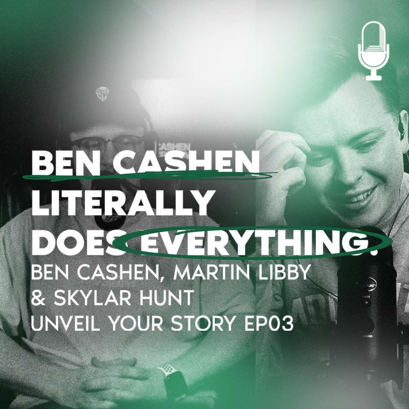 Ben Cashen literally does everything. Martin Libby & Skylar Hunt - Unveil Your Story EP03