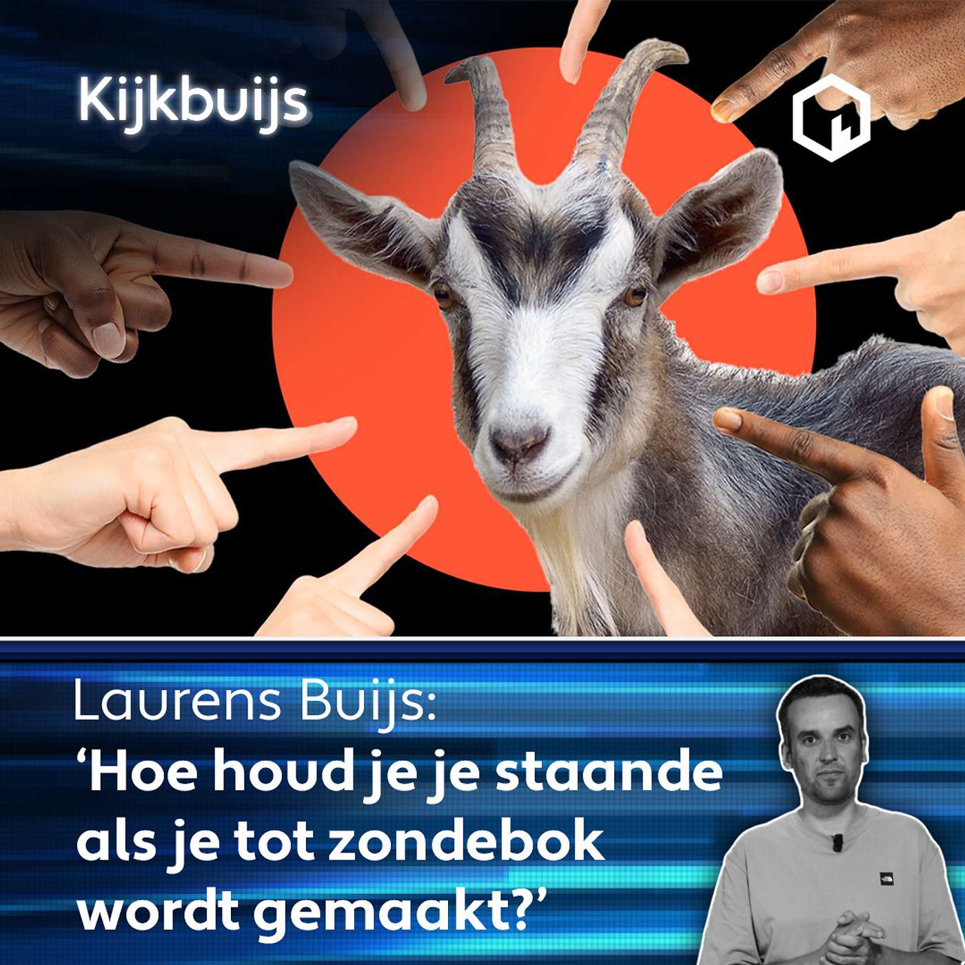 Kijkbuijs #9: ‘Hoe houd je je staande als je tot zondebok wordt gemaakt?’