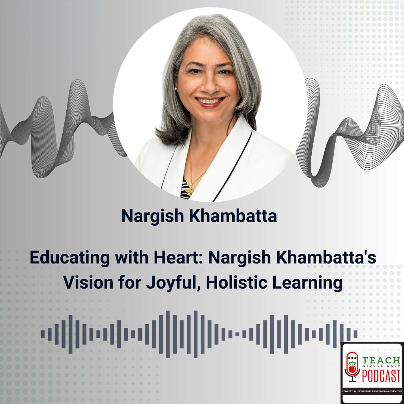 Educating with Heart: Nargish Khambatta's Vision for Joyful, Holistic Learning