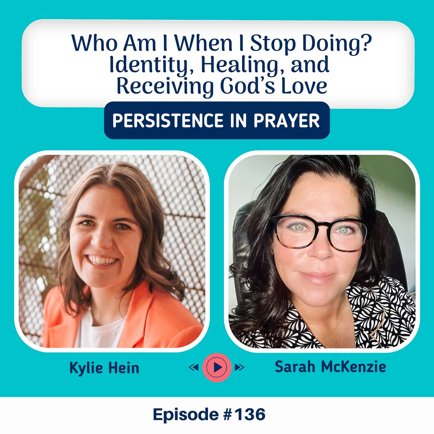 #136 Who Am I When I Stop Doing? Identity, Healing, and Receiving God’s Love with Sarah McKenzie