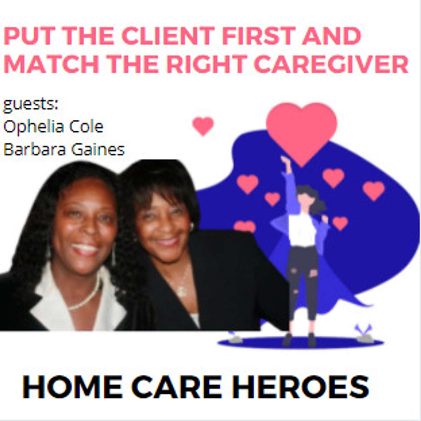 Put the Client First and Match the right Caregiver (with Ophelia Cole and Barbara Gaines)