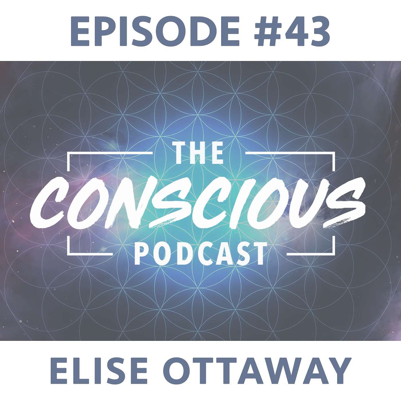 #43 - Elise Ottaway on Self Acceptance, Holistic Wellness & Trusting the Journey. episode artwork