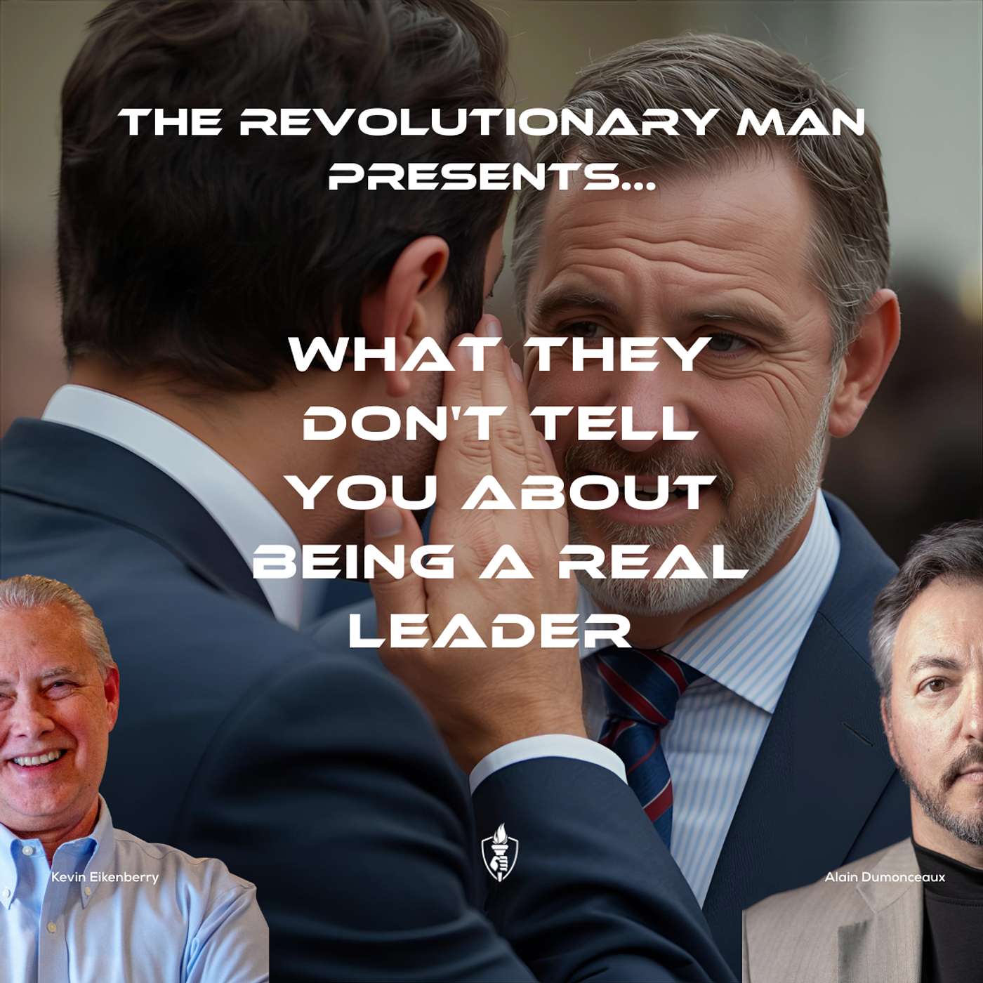 What They Don't Tell You About Being a Real Leader with Kevin Eikenberry