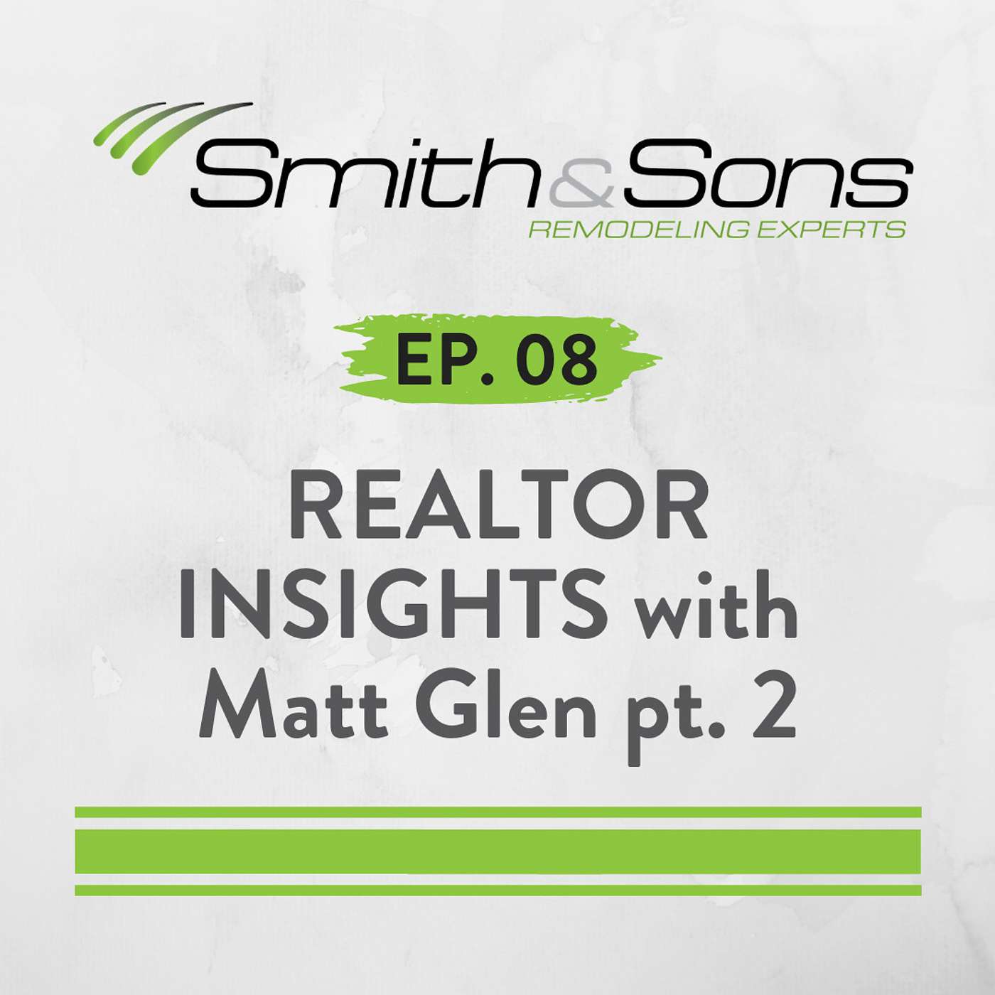 Ep. 08 - REALTOR INSIGHTS with Matt Glen - Pt. 2