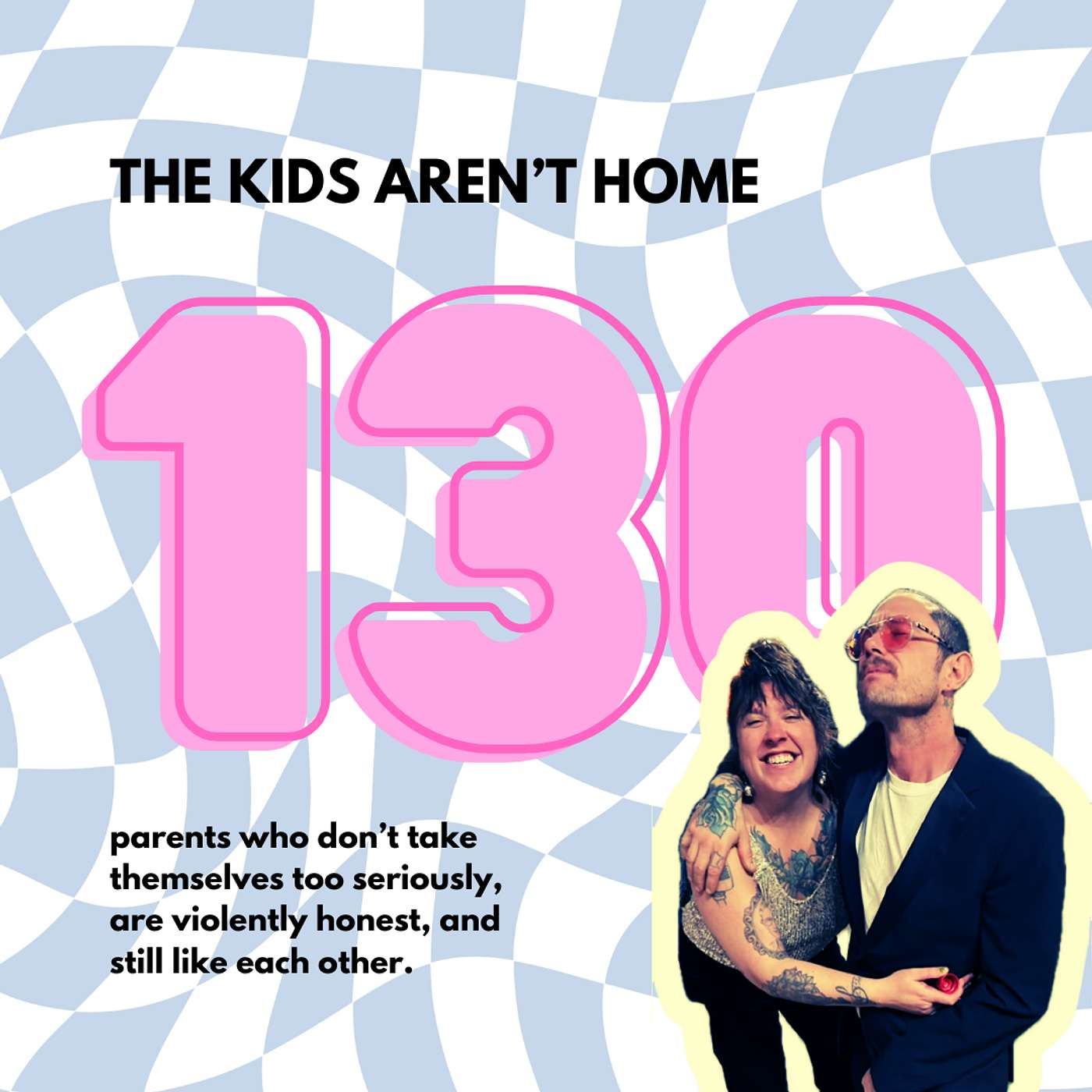 The Kid's Aren't Home | Episode 130