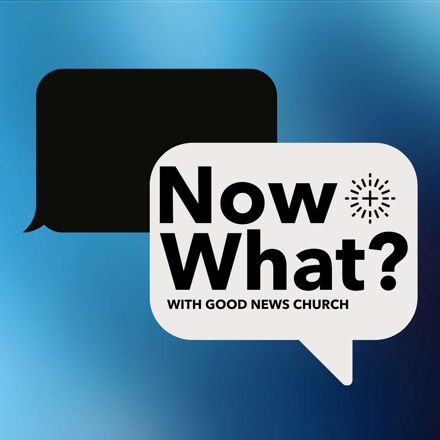 Now What? by Good News Church