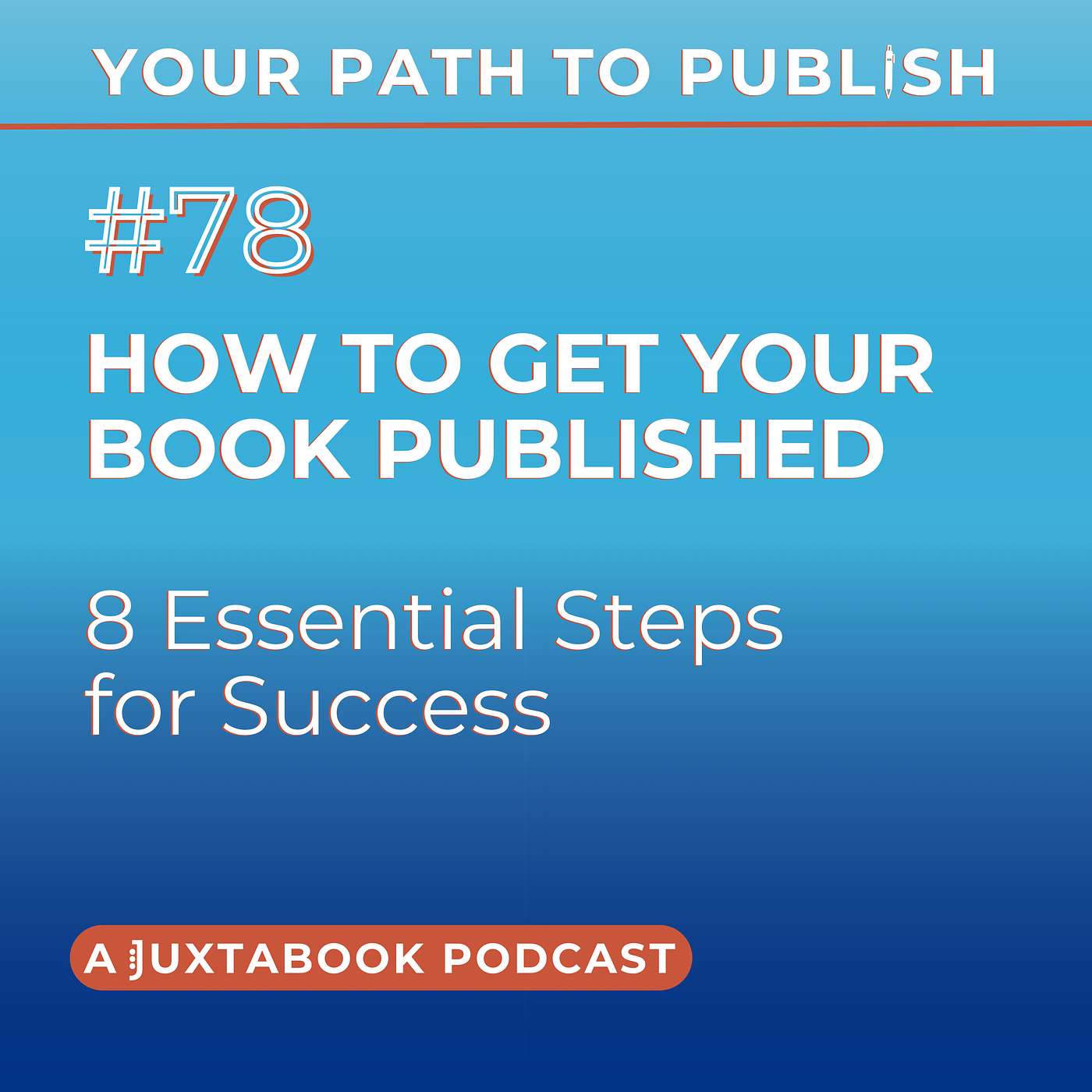 How to Get Your Book Published: 8 Essential Steps for Success