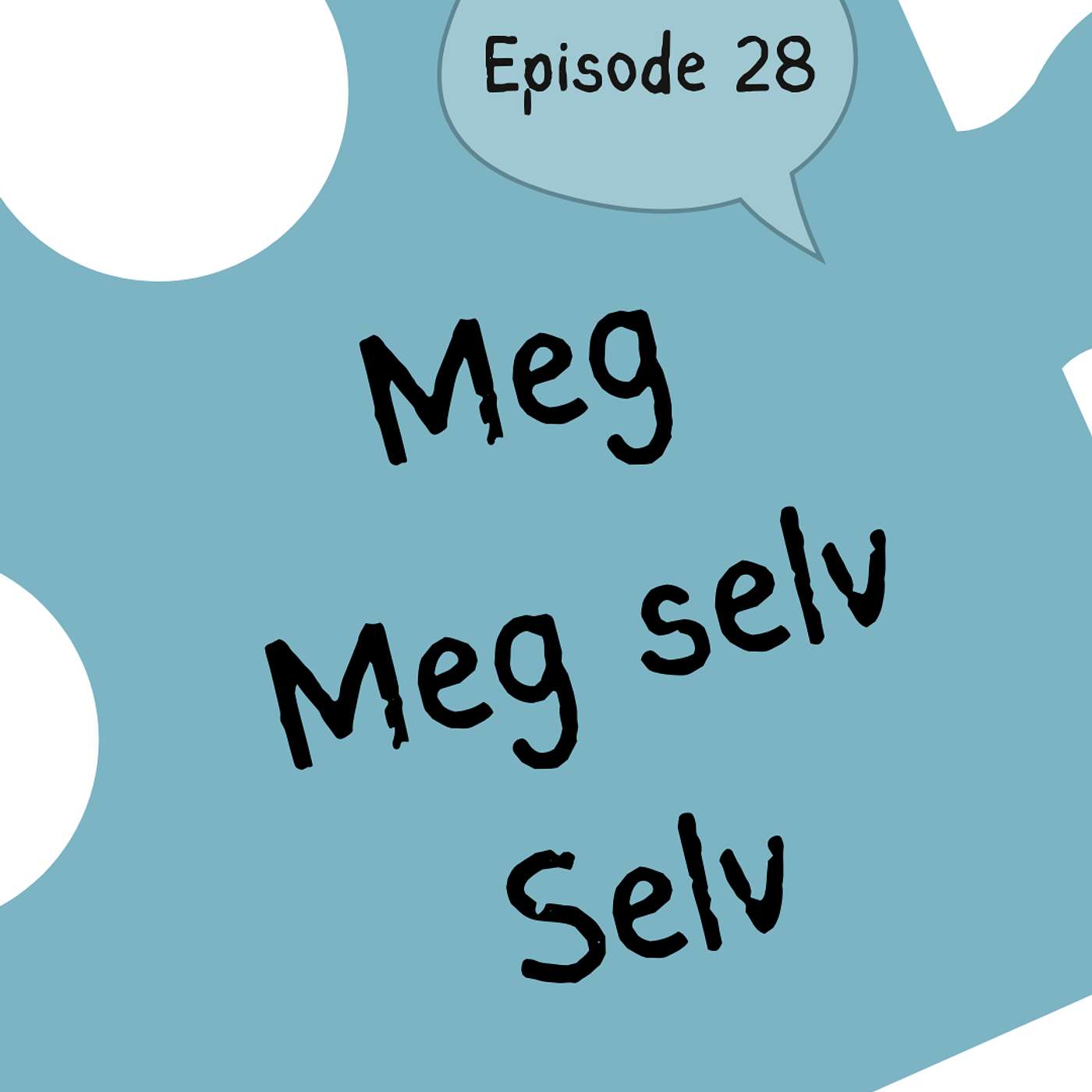#28 Meg og meg selv, selv -- me and myself, by myself ... wait, what?? [vokabular]