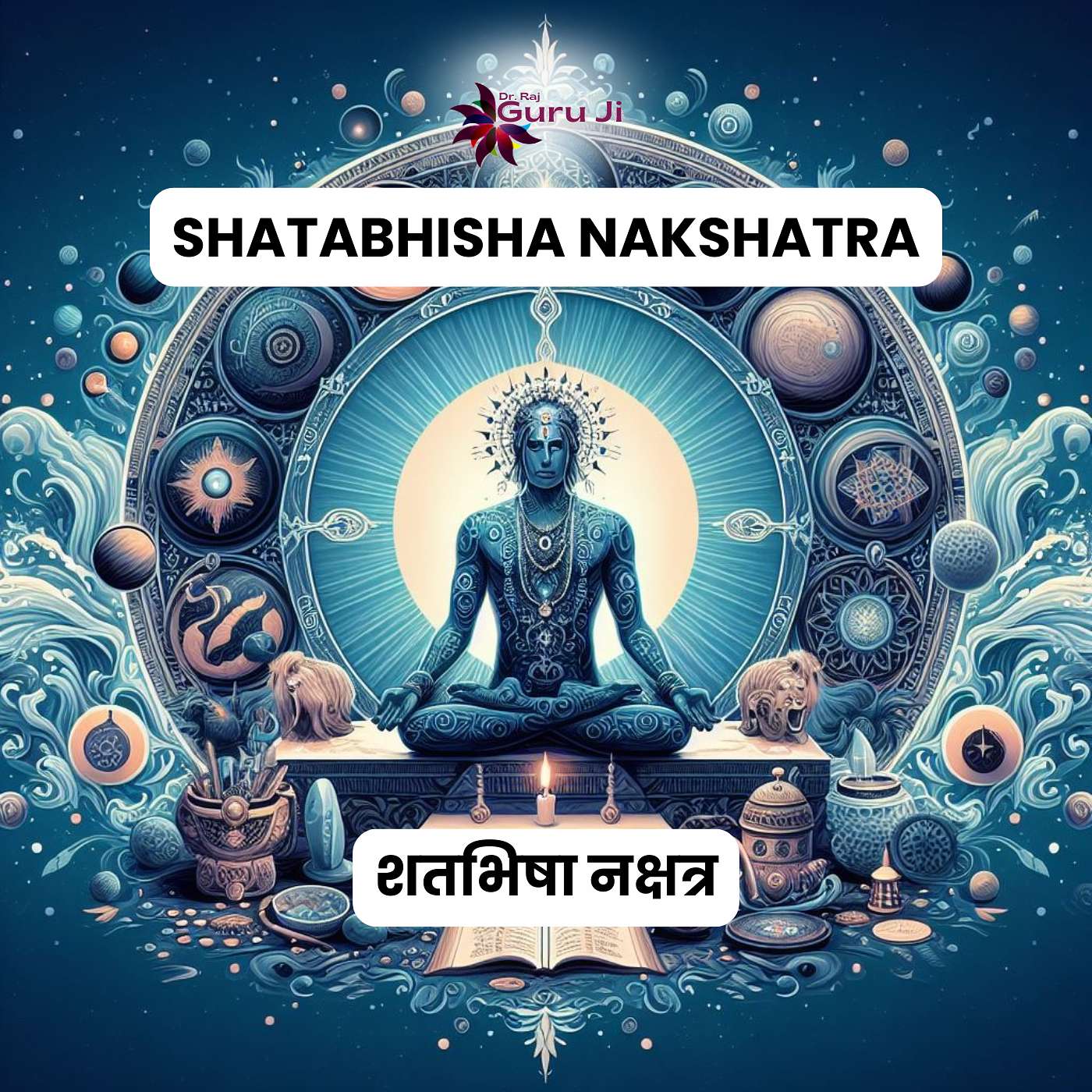Famous astrologer in Singapore, Guru Ji Dr. Raj, explains Shatabhisha Nakshatra through Vedic astrology
