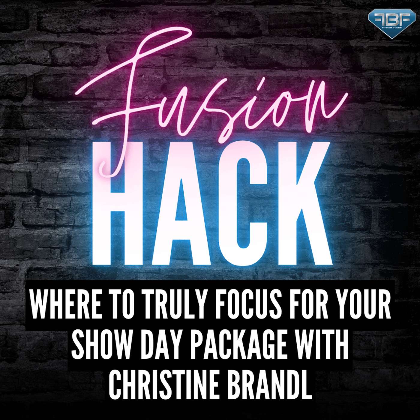 Fusion Hack: Where To Truly Focus For Your Show Day Package with Christine Brandl Fusion Hack: Where To Truly Focus For Your Show Day Package with Christine Brandl