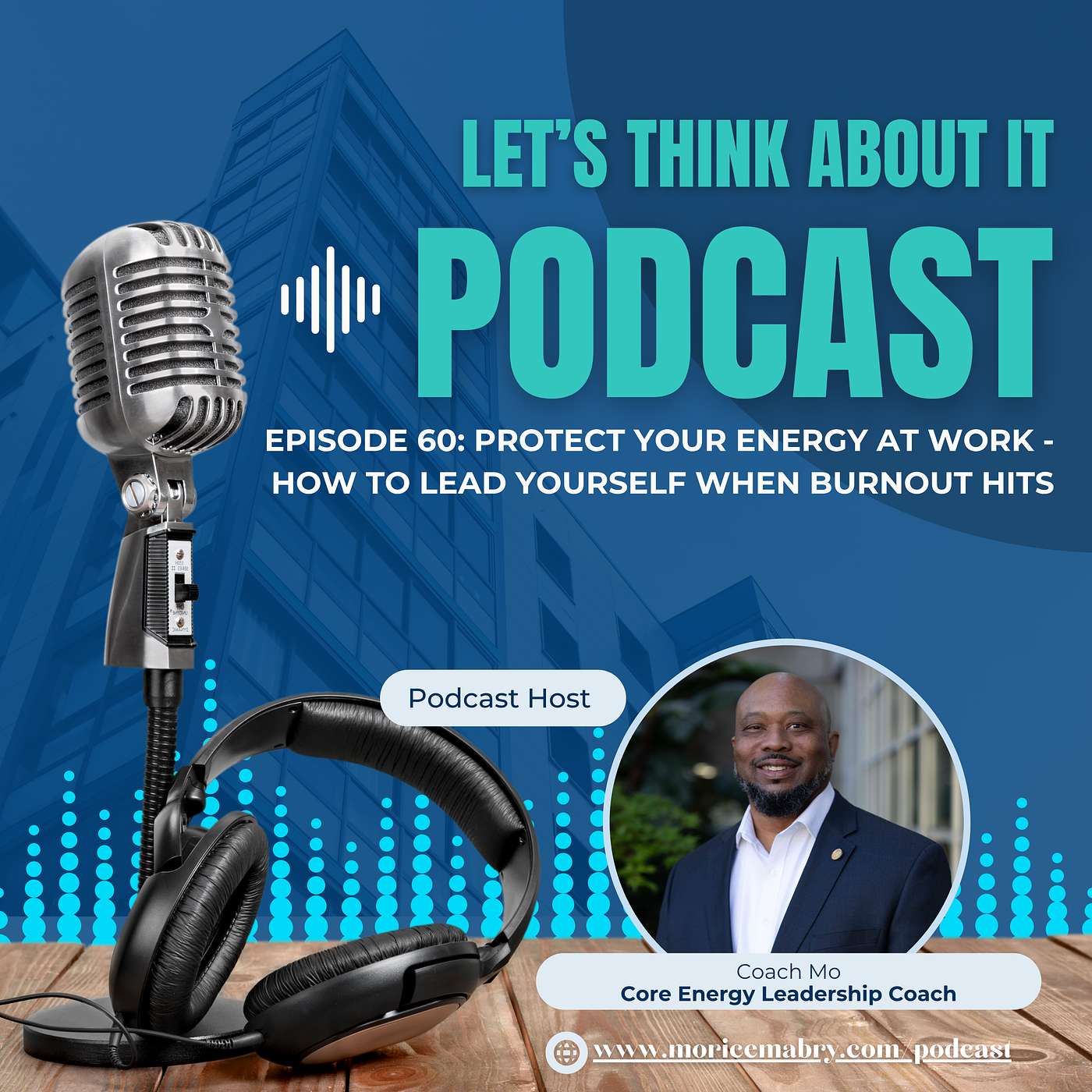 Episode 60: Protect Your Energy at Work - How to Lead Yourself When Burnout Hits Episode 60: Protect Your Energy at Work - How to Lead Yourself When Burnout Hits