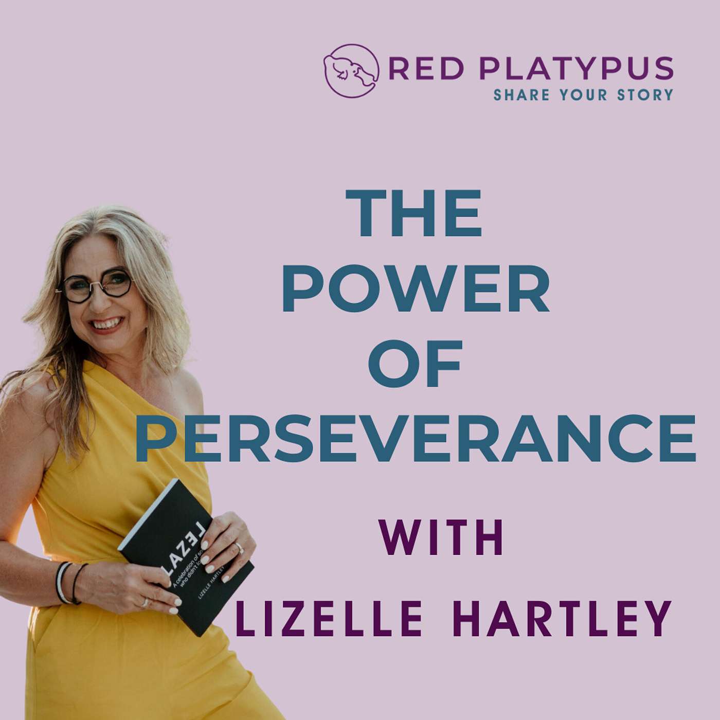 #74 The Power of Perseverance with Lizelle Hartley