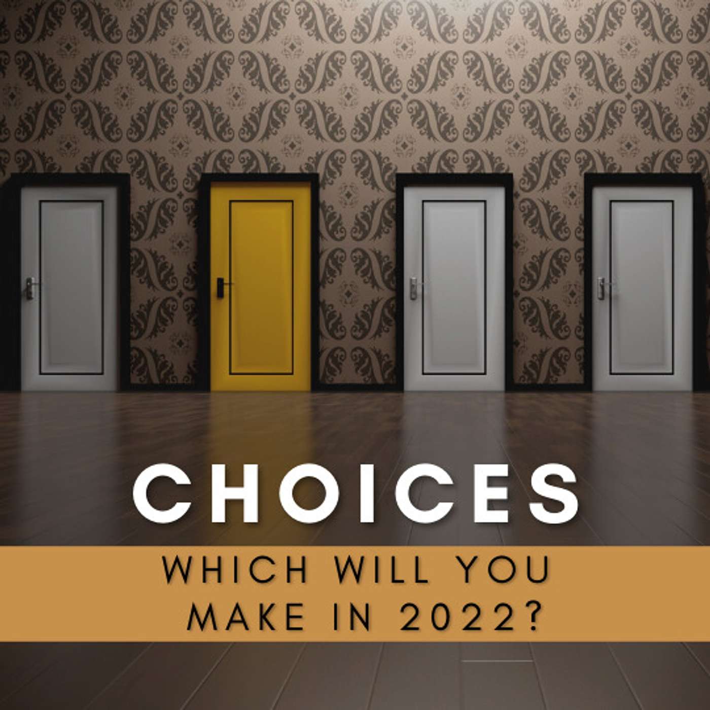 Choices - Which Will You Make in 2022?