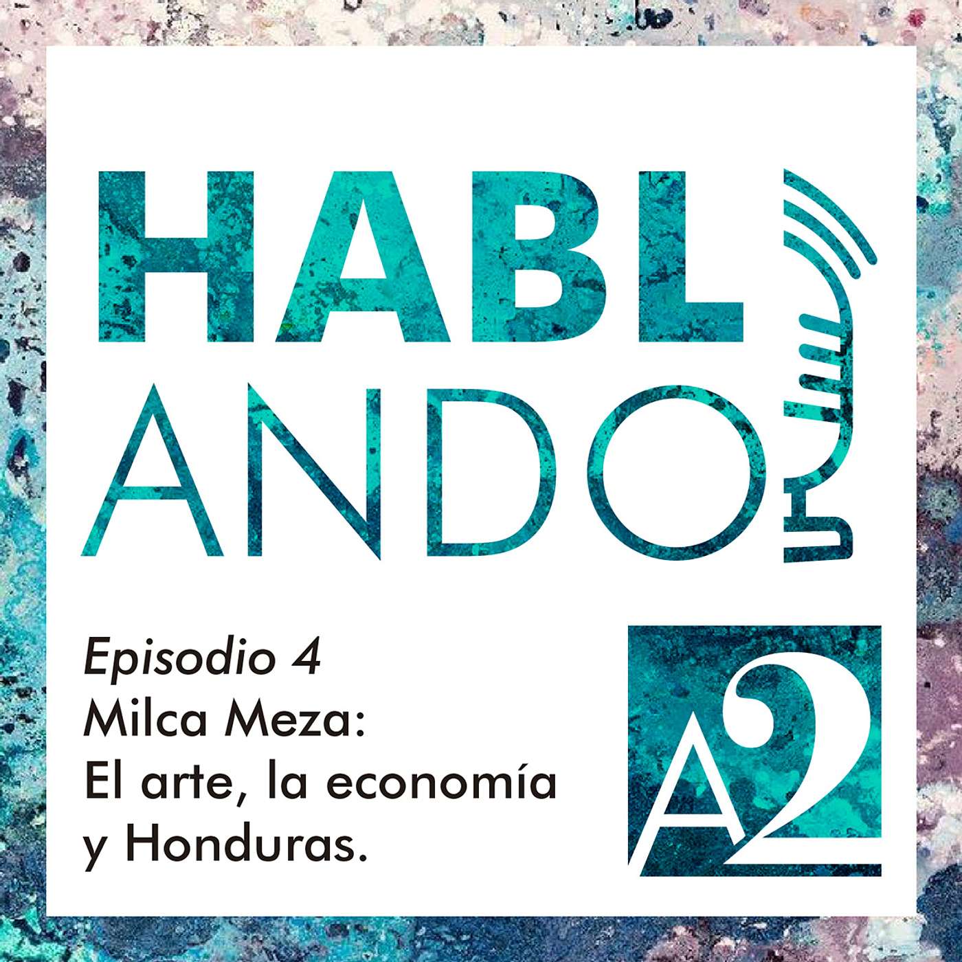 Milca Meza: El arte, la economía y Honduras | Hablando por A2 Milca Meza: El arte, la economía y Honduras | Hablando por A2