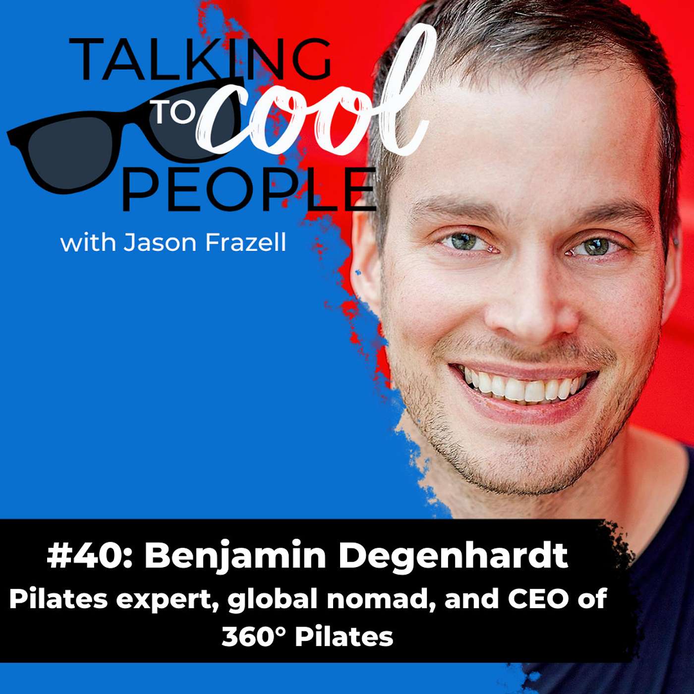 Benjamin Degenhardt - Pilates expert, global nomad, and CEO of 360° Pilates episode artwork