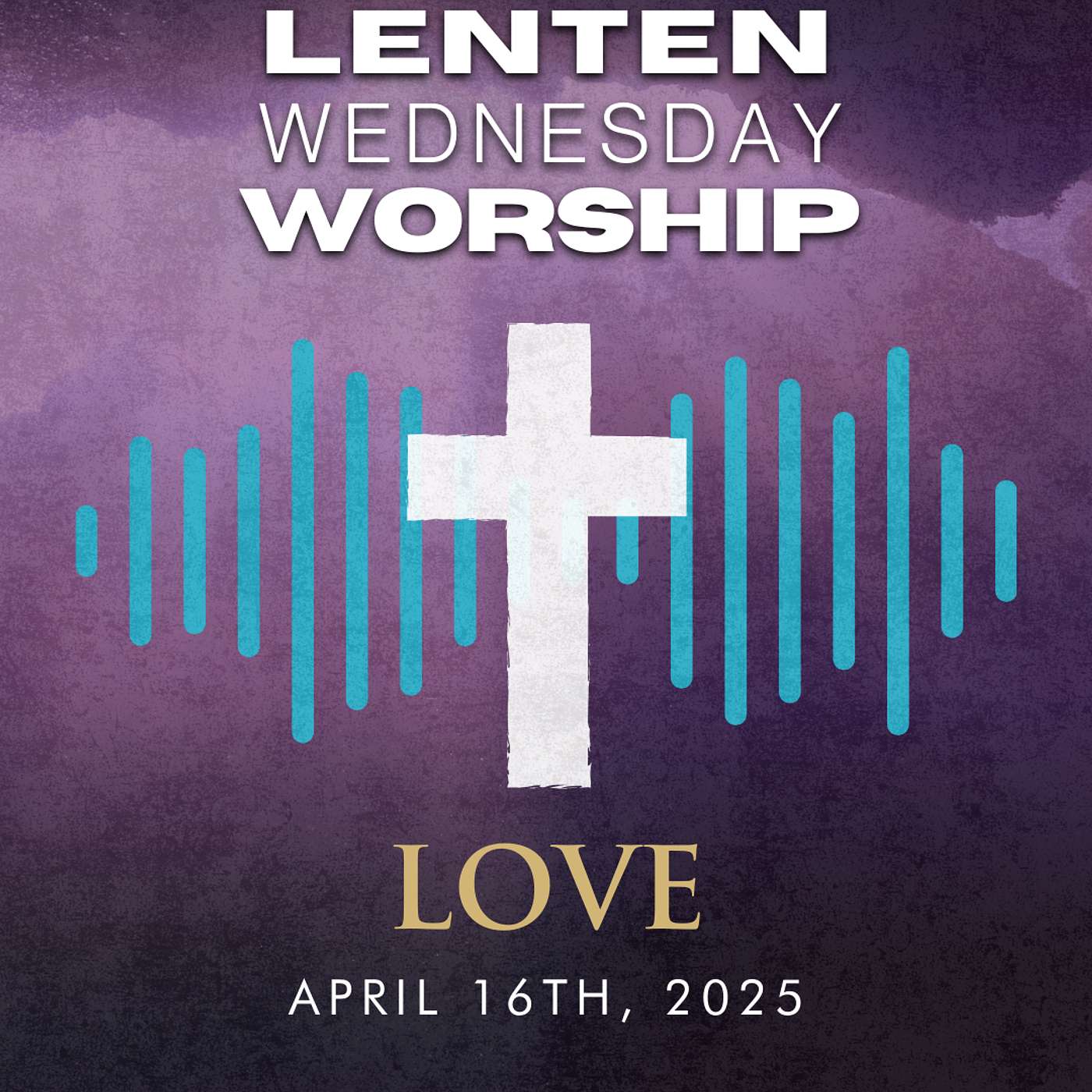 Lenten Wednesday Worship: Love (04-16-25)