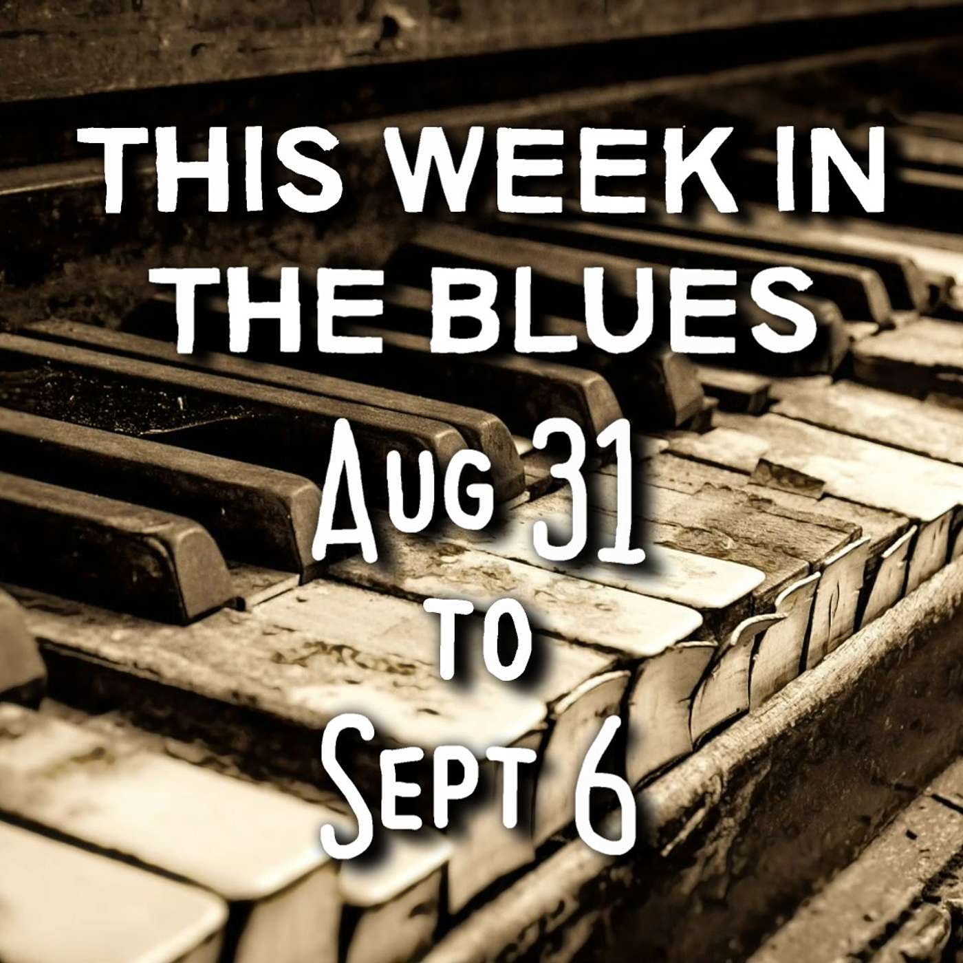 This Week In The Blues: August 31 - September 6, 2025
