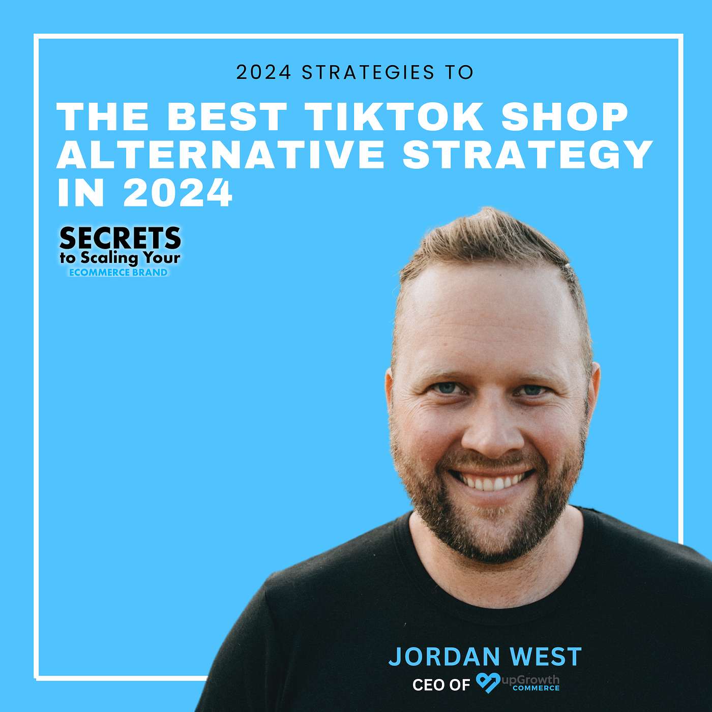 Ep 570: The Best TikTok Shop Alternative Strategy In 2024 with Jordan West