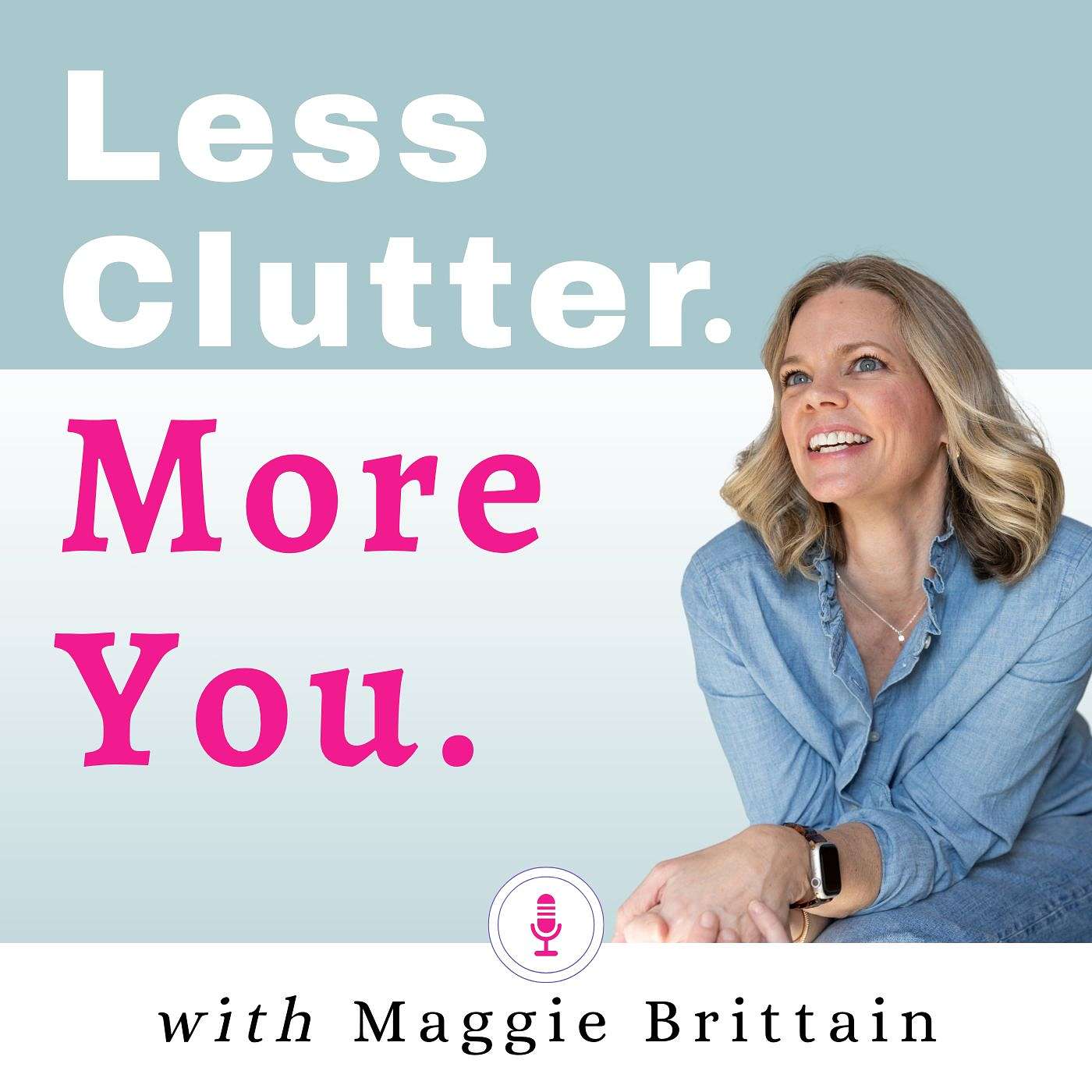 Less Clutter. More You.