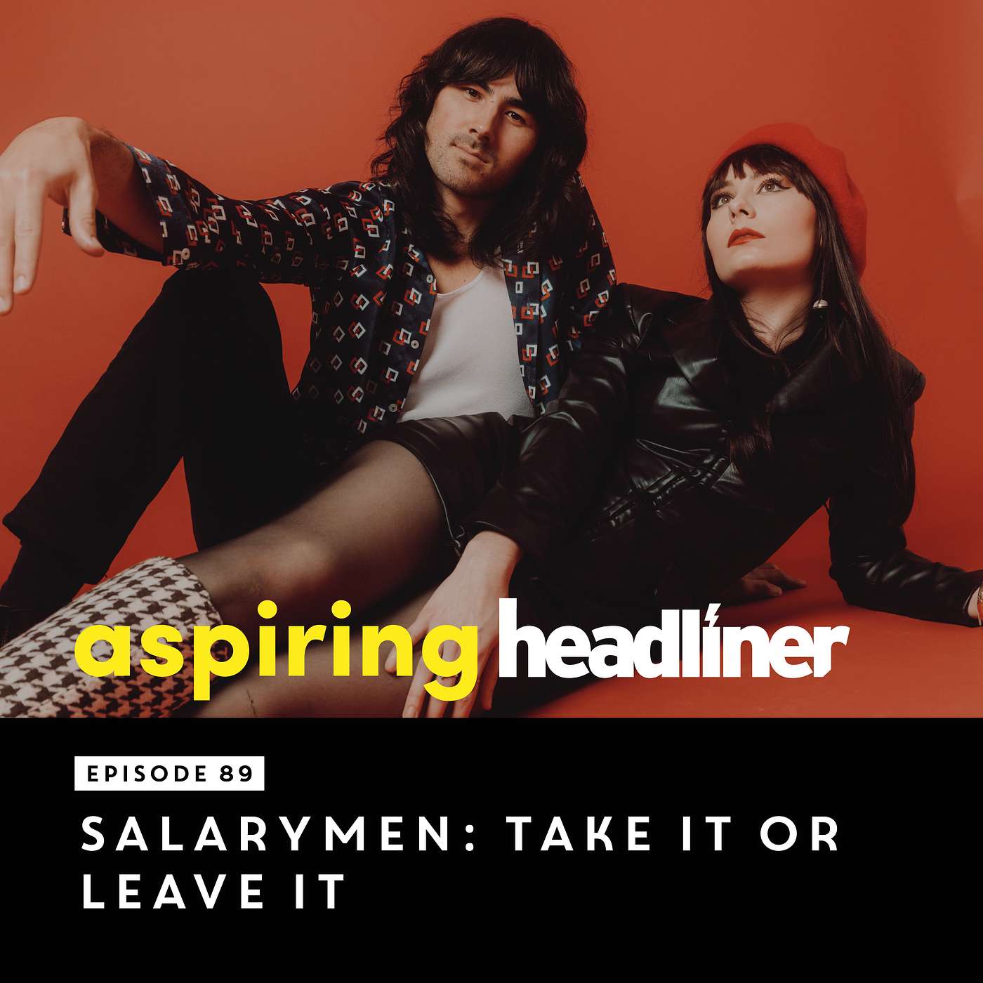 Aspiring Headliner E89: Salarymen: Take It Or Leave It Aspiring Headliner E89: Salarymen: Take It Or Leave It