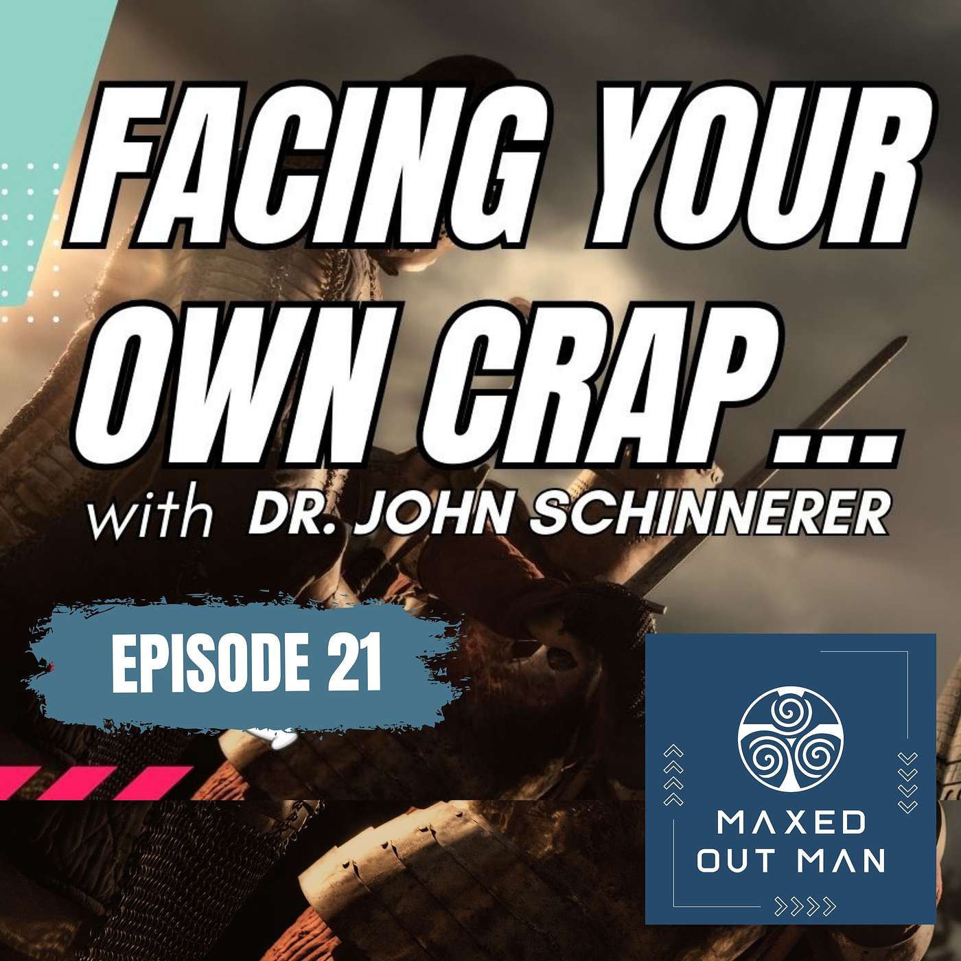 Episode 21 - Facing Your Own Crap...and Coming Out the Other Side - Dr. John Schinnerer episode artwork