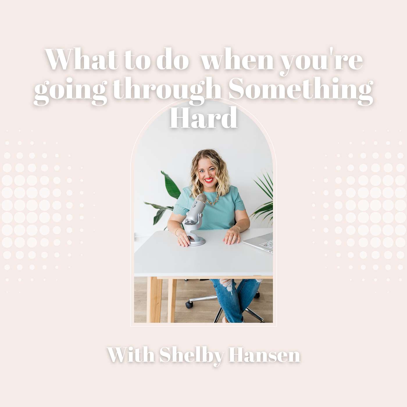 11. What to Do When You're Going Through Something Hard